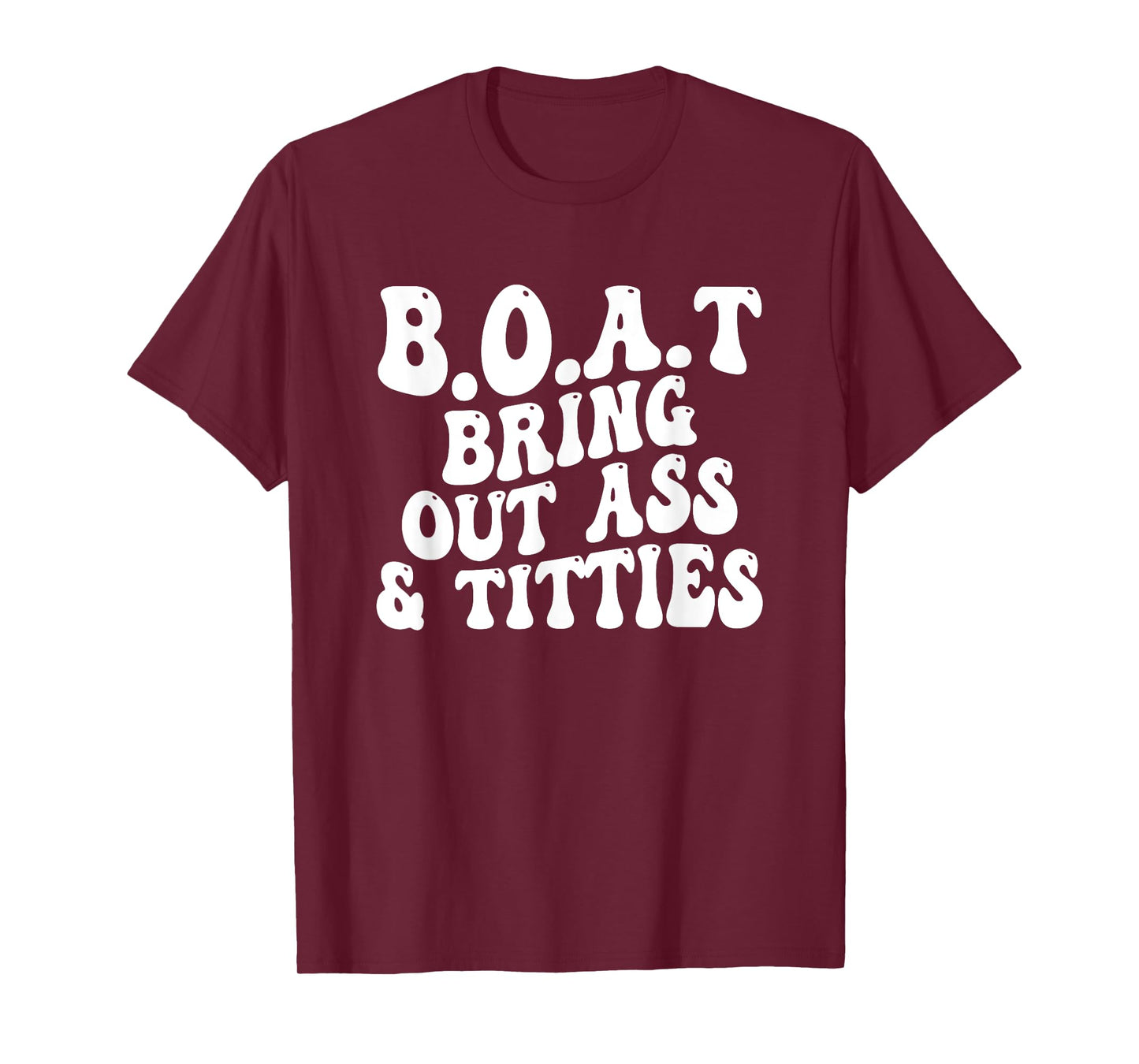 B.O.A.T Bring Out Ass Titties, BOAT Bring Out Ass Titties T-Shirt