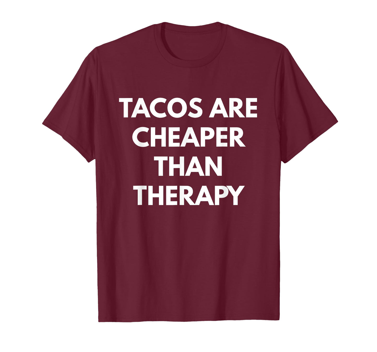 Tacos Are Cheaper Than Therapy t-shirt - Taco Trucks T-Shirt