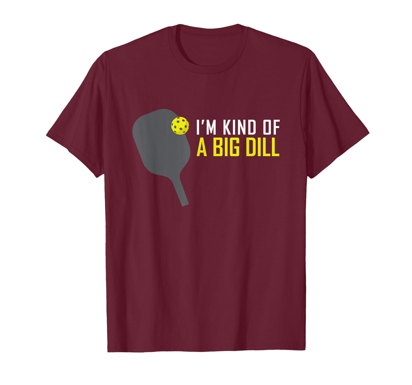 I'm Kind of A Big Dill Funny Pickleball Retire Gift T-Shirt