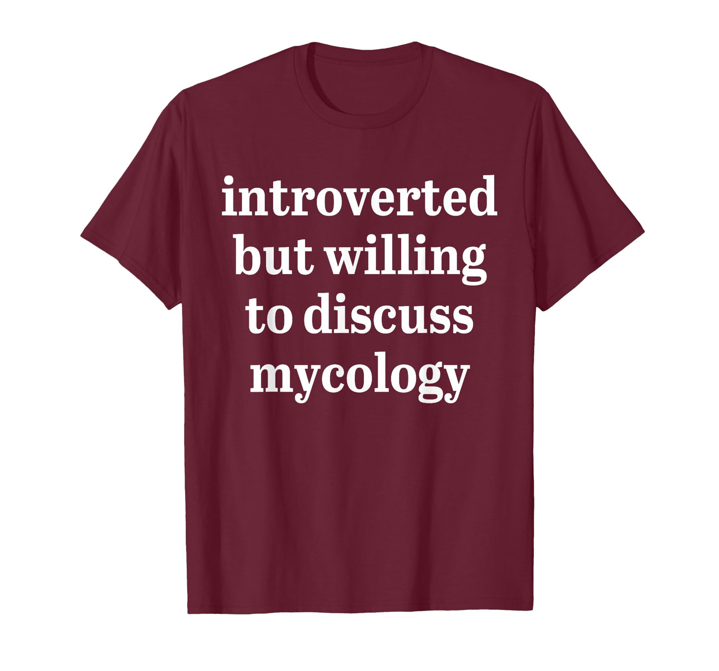 Introverted but willing to discuss Mycology T-Shirt