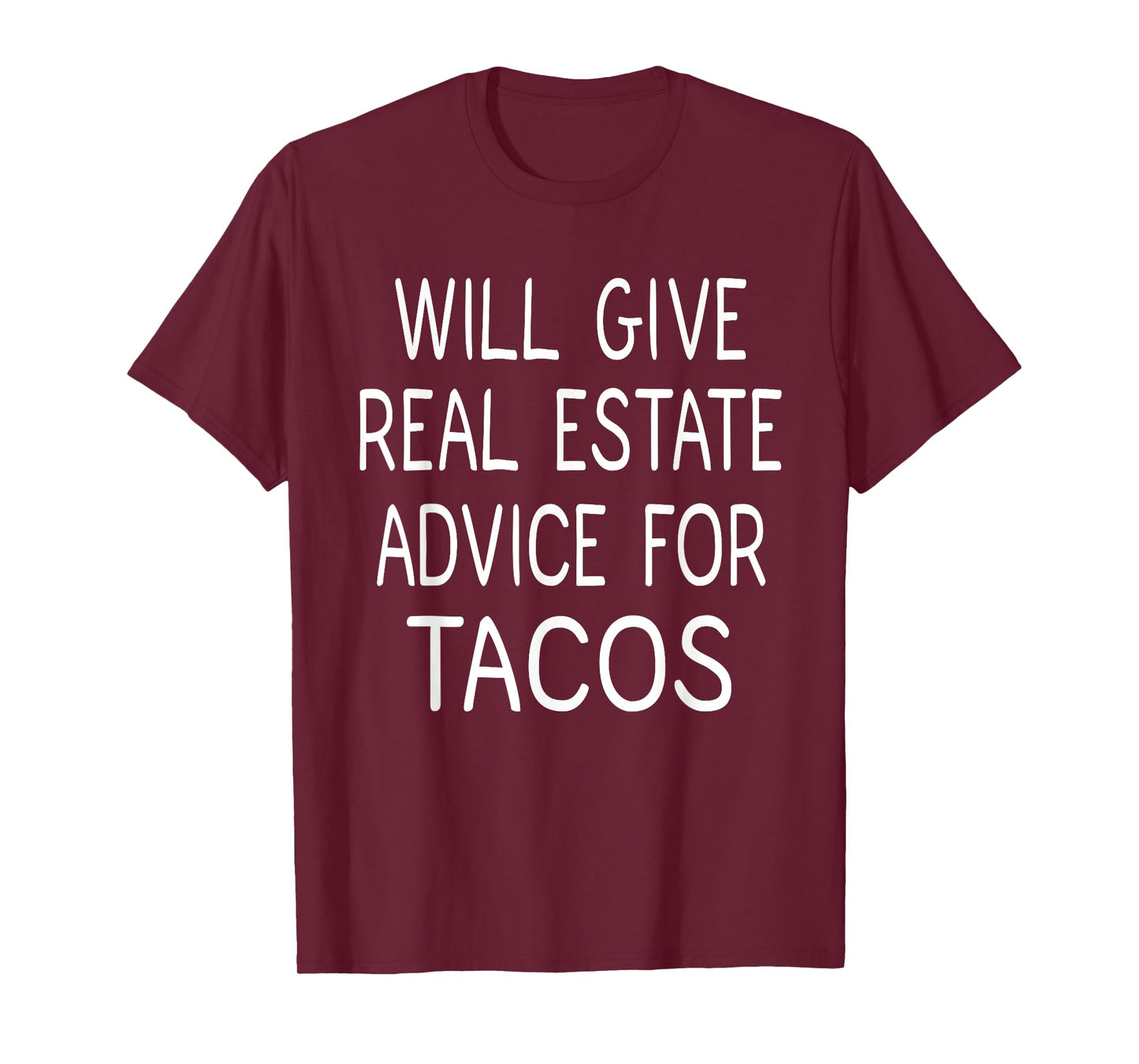 Will Give Real Estate Advice For Tacos, Real Estate T-Shirt