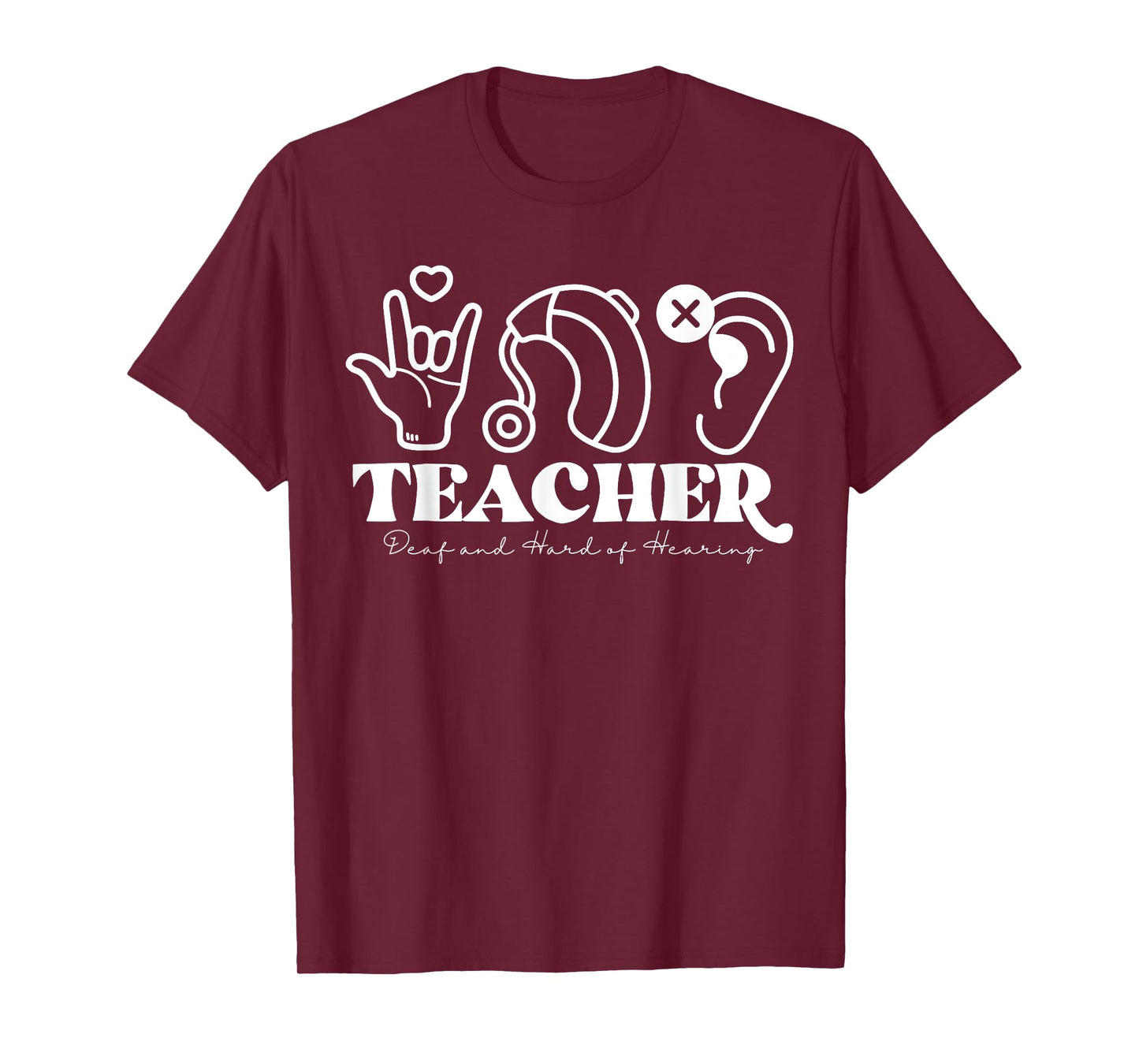 DHH Teacher Deaf And Hard Of Hearing ASL Special Education Men Women T-Shirt