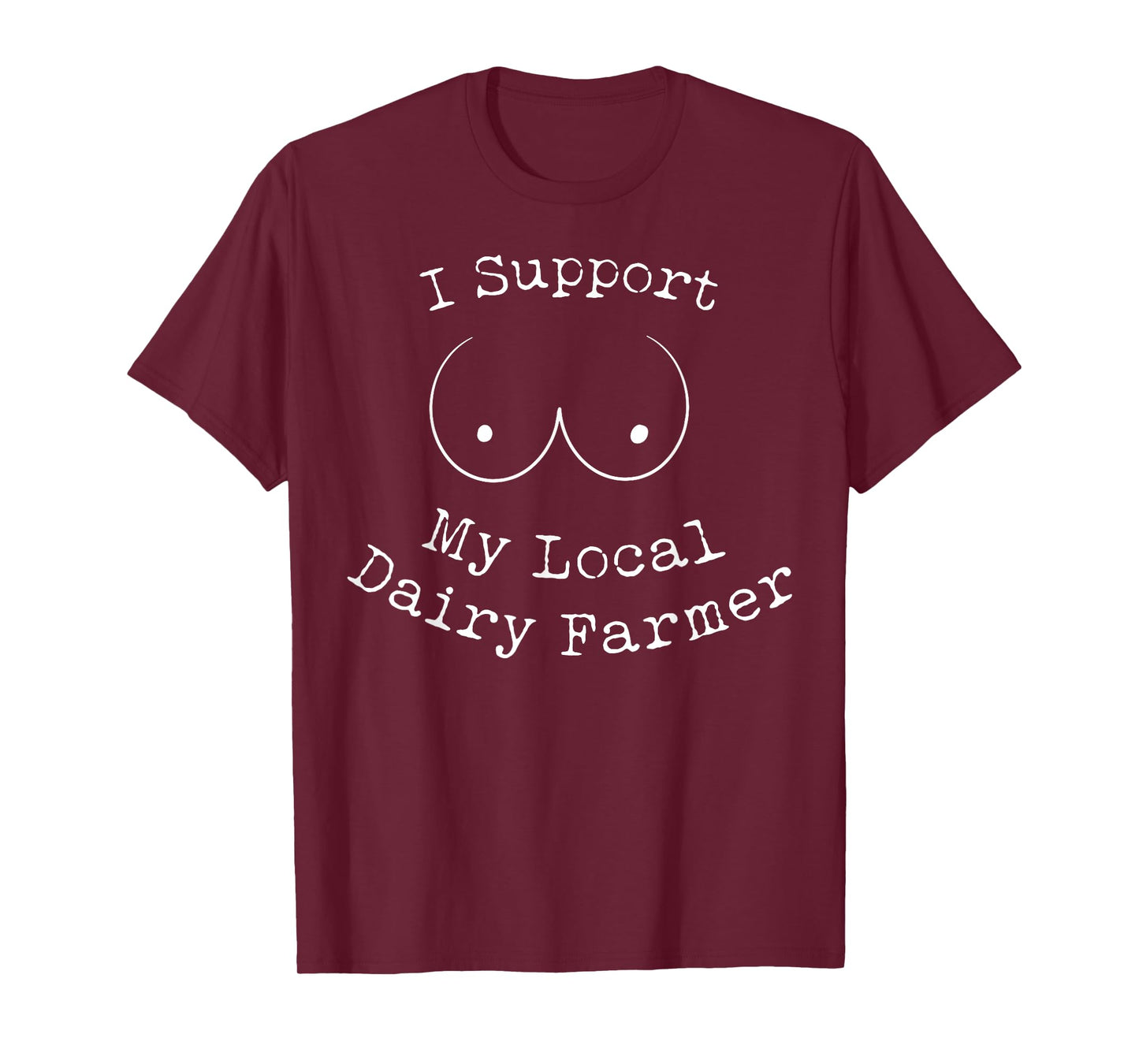 I Support My Local Dairy Farmer T-Shirt