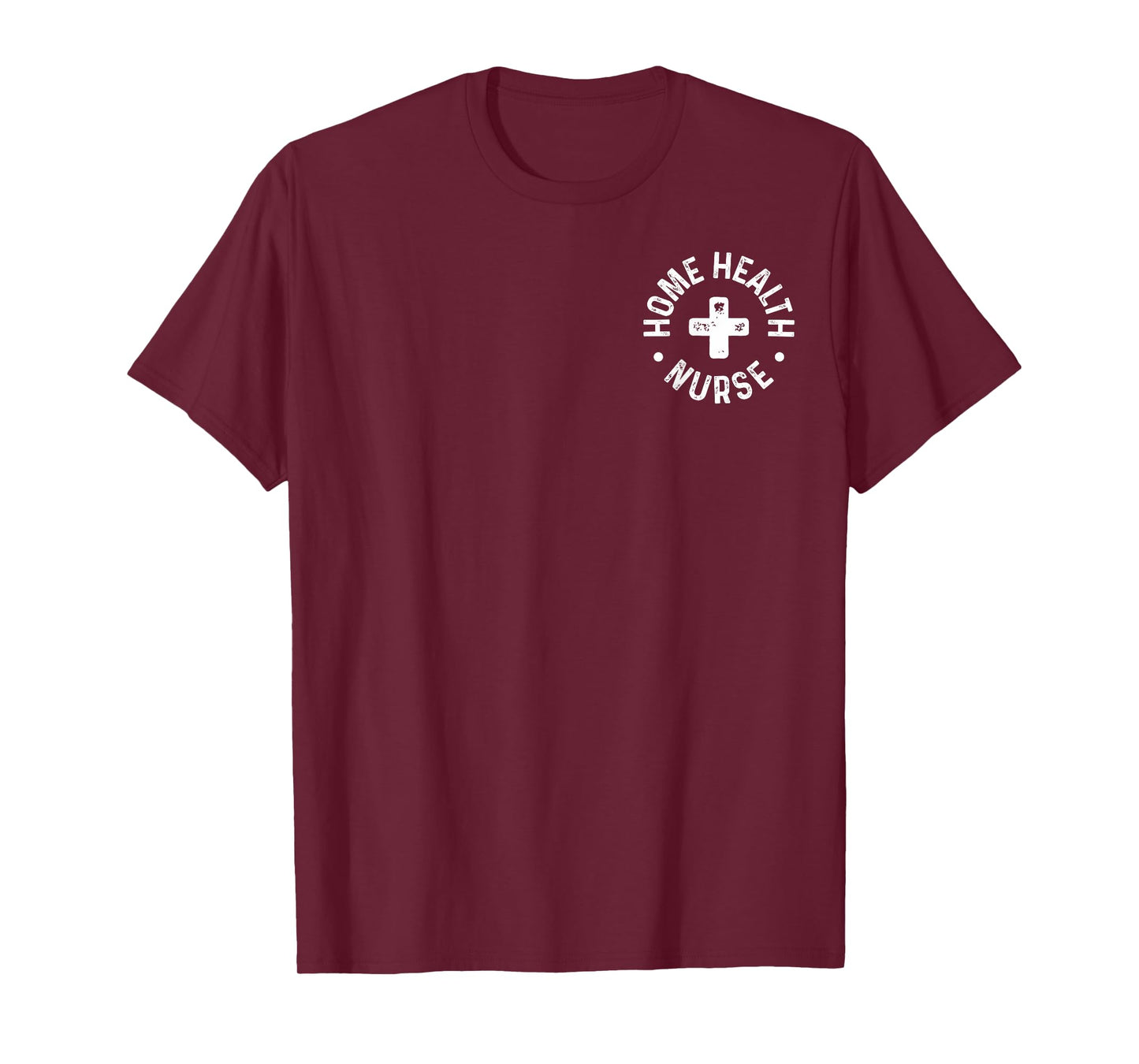 Home Health Nurse Home Care Nursing Registered Nurse RN T-Shirt
