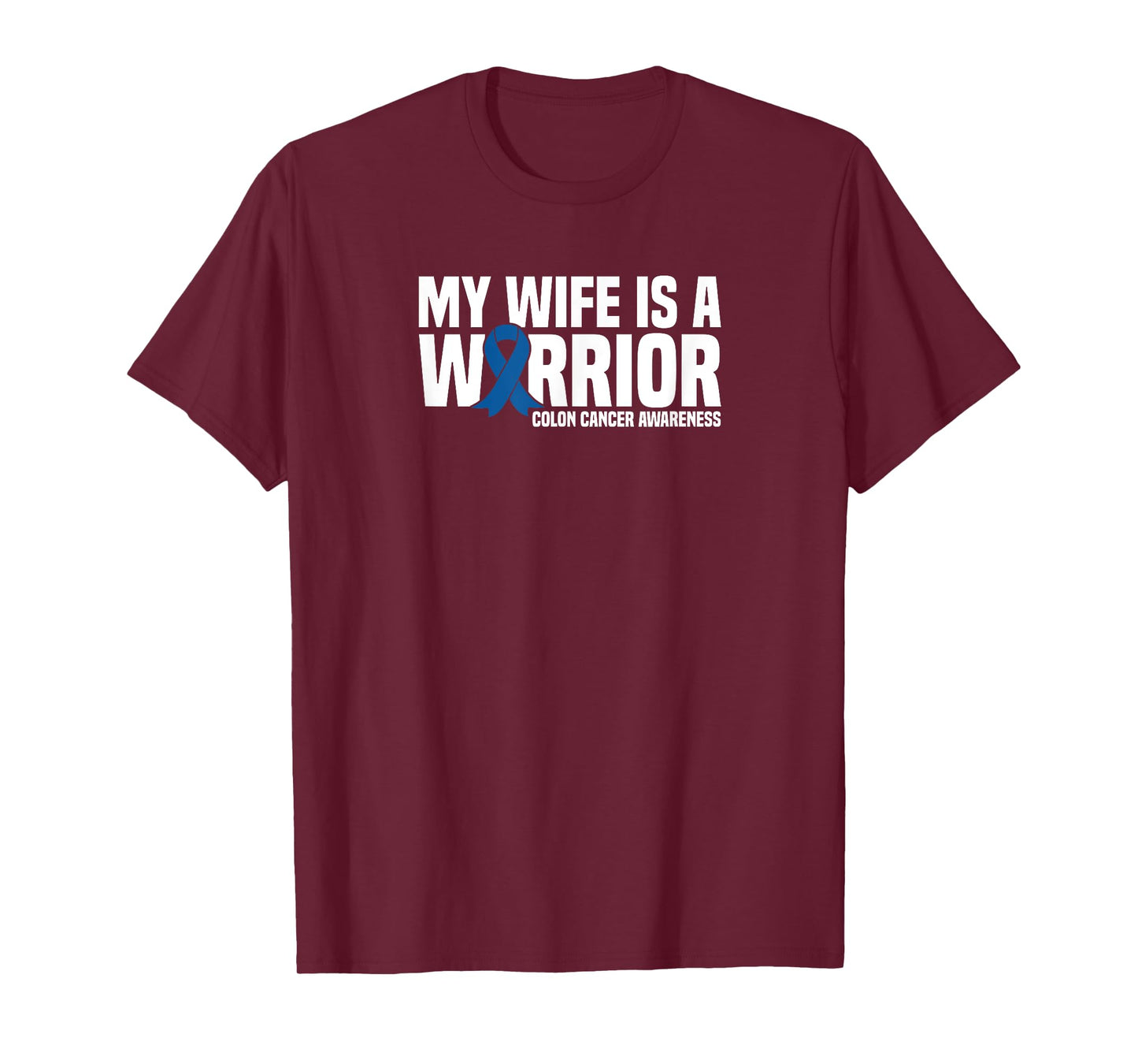 My Wife is a Warrior Blue Ribbon Colon Cancer Awareness T-Shirt