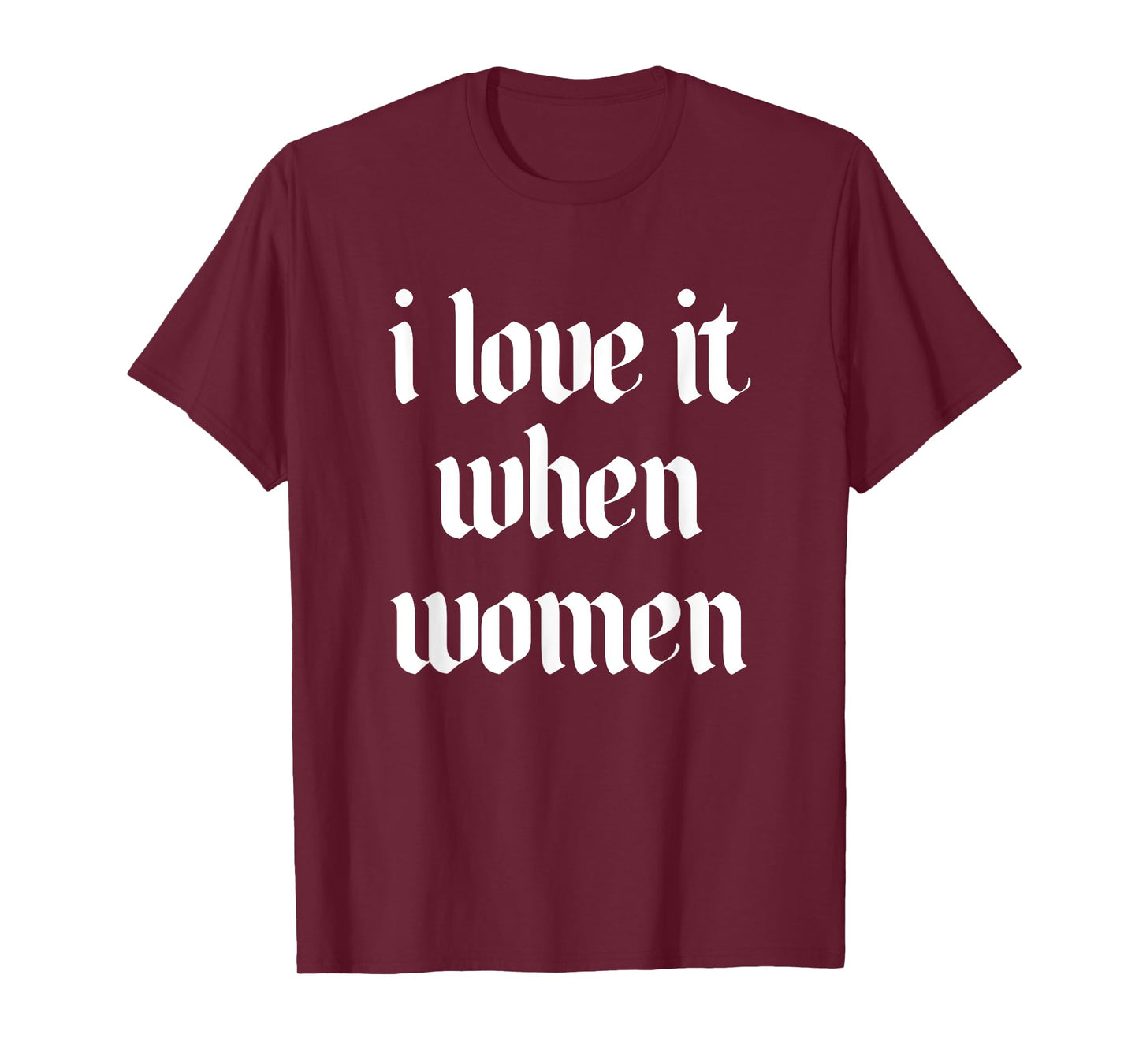 I Love It When Women Design T-Shirt
