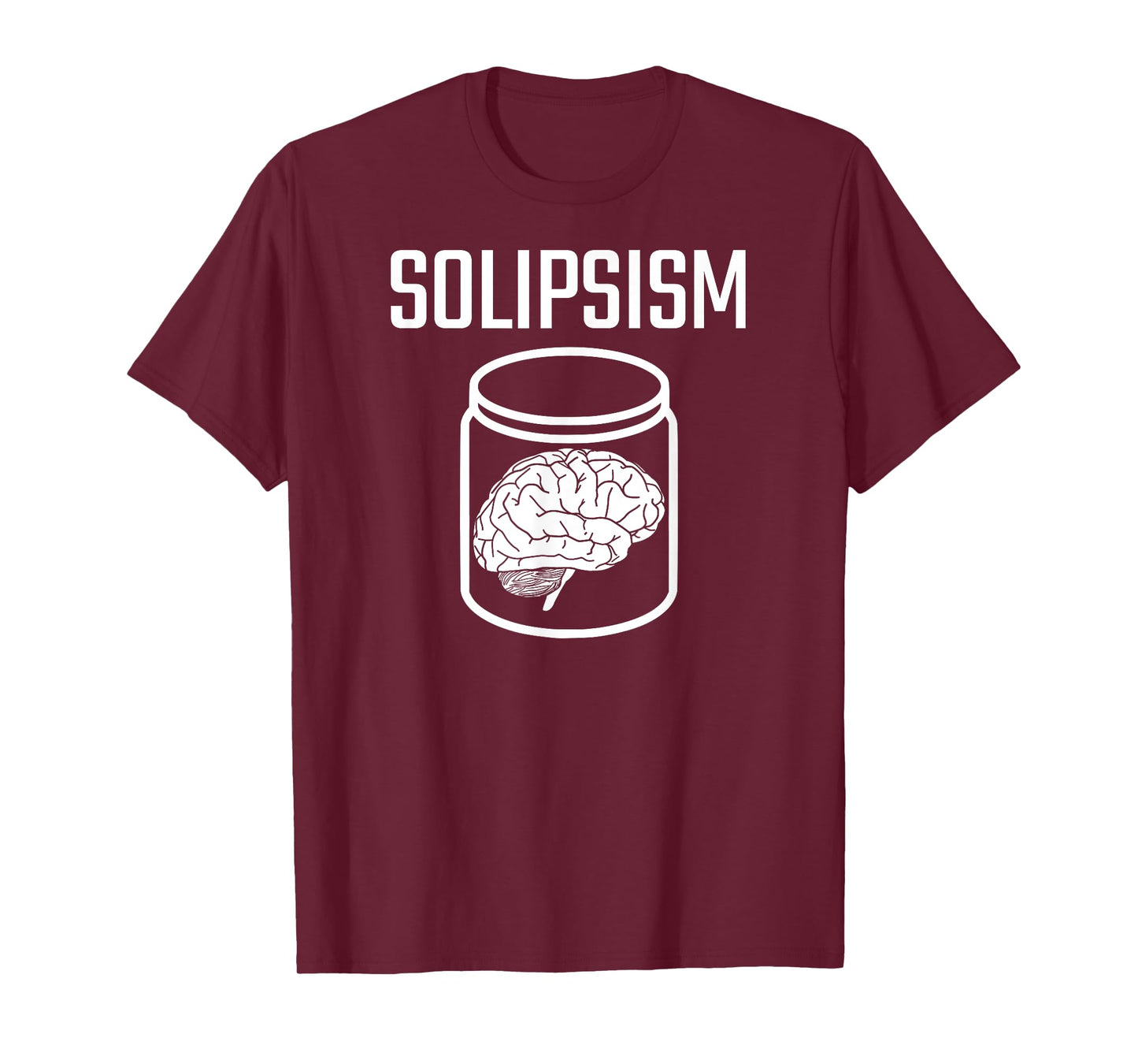 SOLIPSISM Brain in a Jar/Vat Philosophy Reality Epistemology T-Shirt