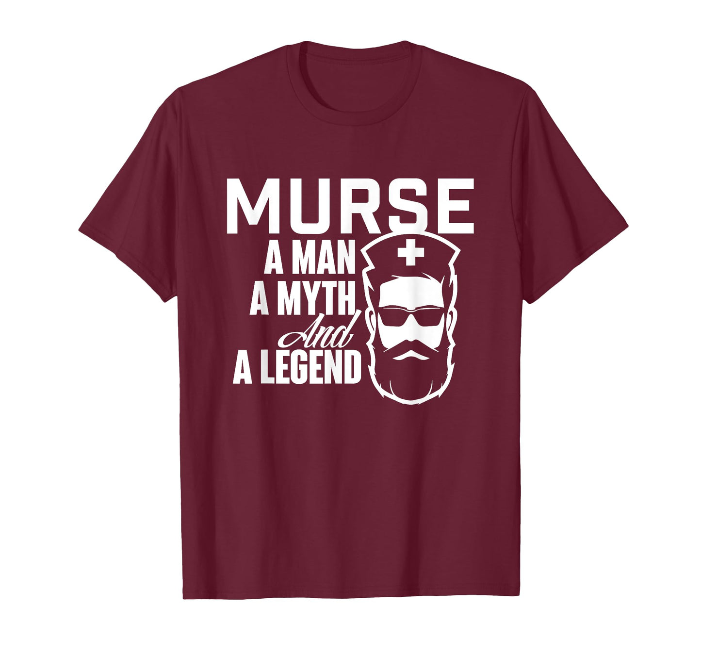Murse A Man A Myth And A Legend - Male Nurse Nursing T-Shirt