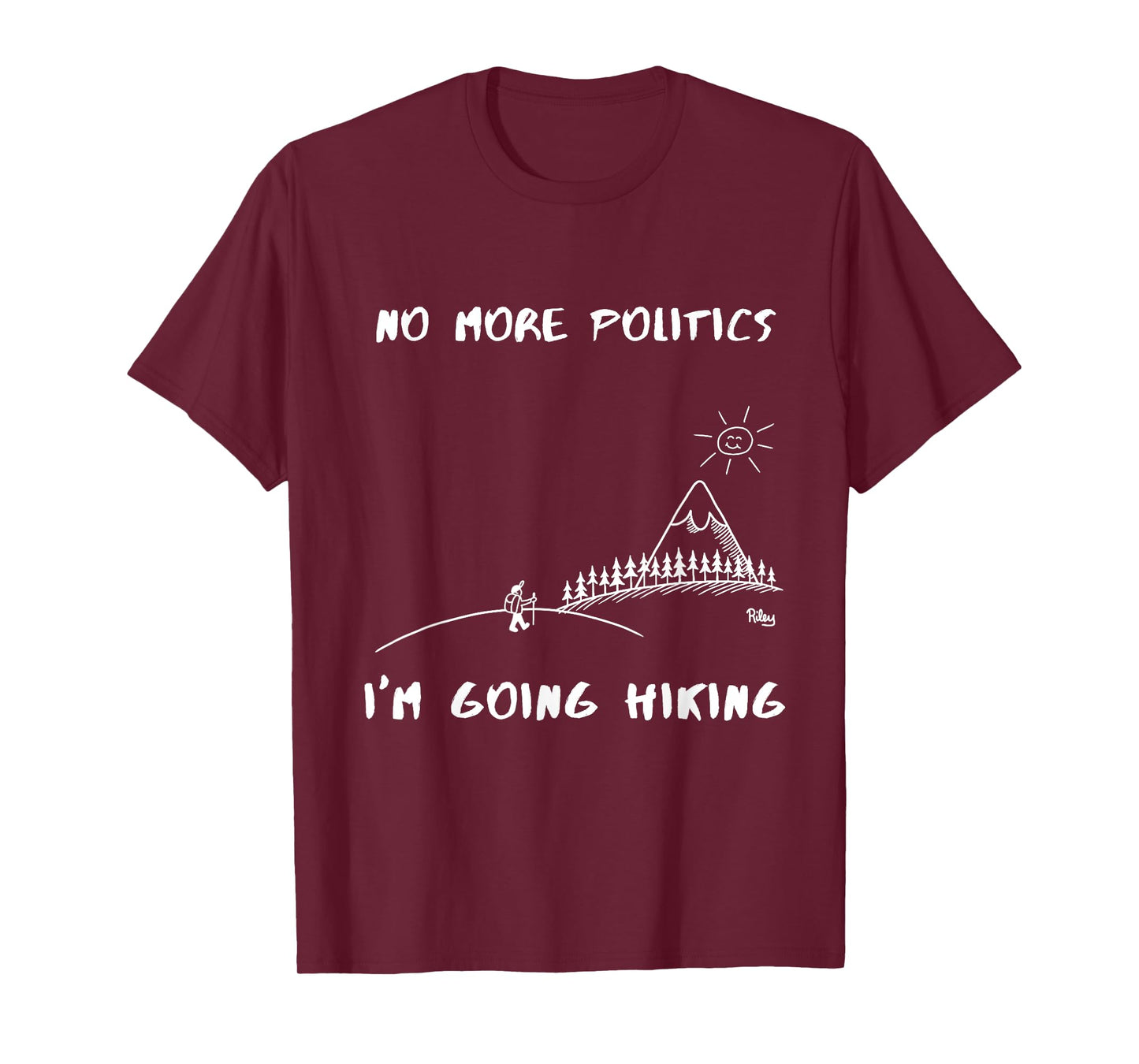 T-shirt No more politics, Im going hiking