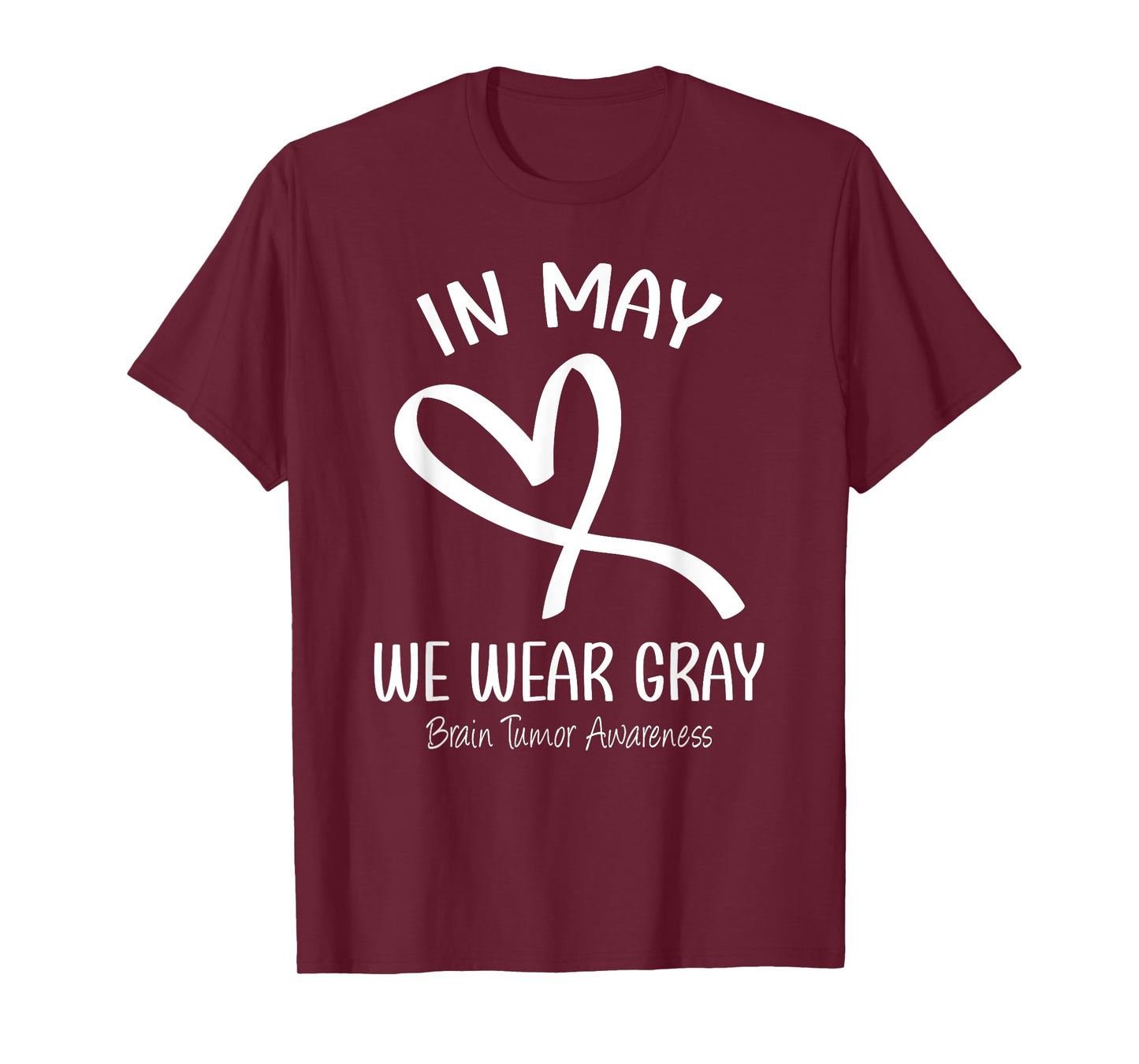 Heart In May We Wear Gray Brain Tumor Awareness Month T-Shirt
