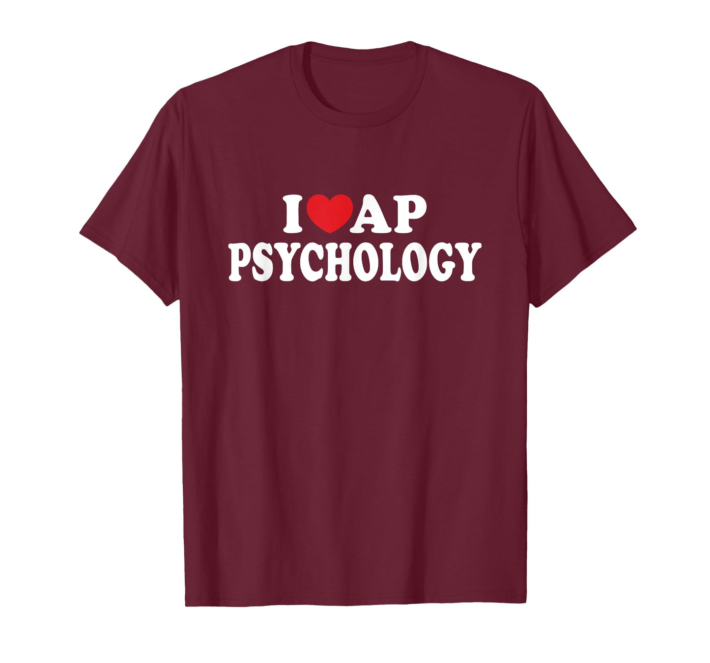 I Love AP Psychology I Heart AP Psychology Teacher Student T-Shirt