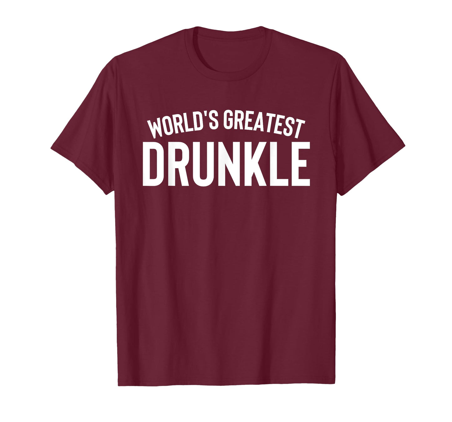 World's Greatest Drunkle T-Shirt Uncle Shirt Drinking Tee T-Shirt