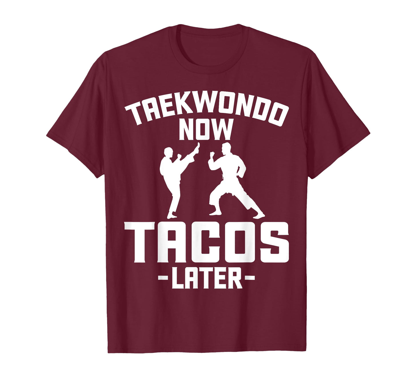 Taekwondo Now Tacos Later Martial Arts Taekwondo Tacos Lover T-Shirt