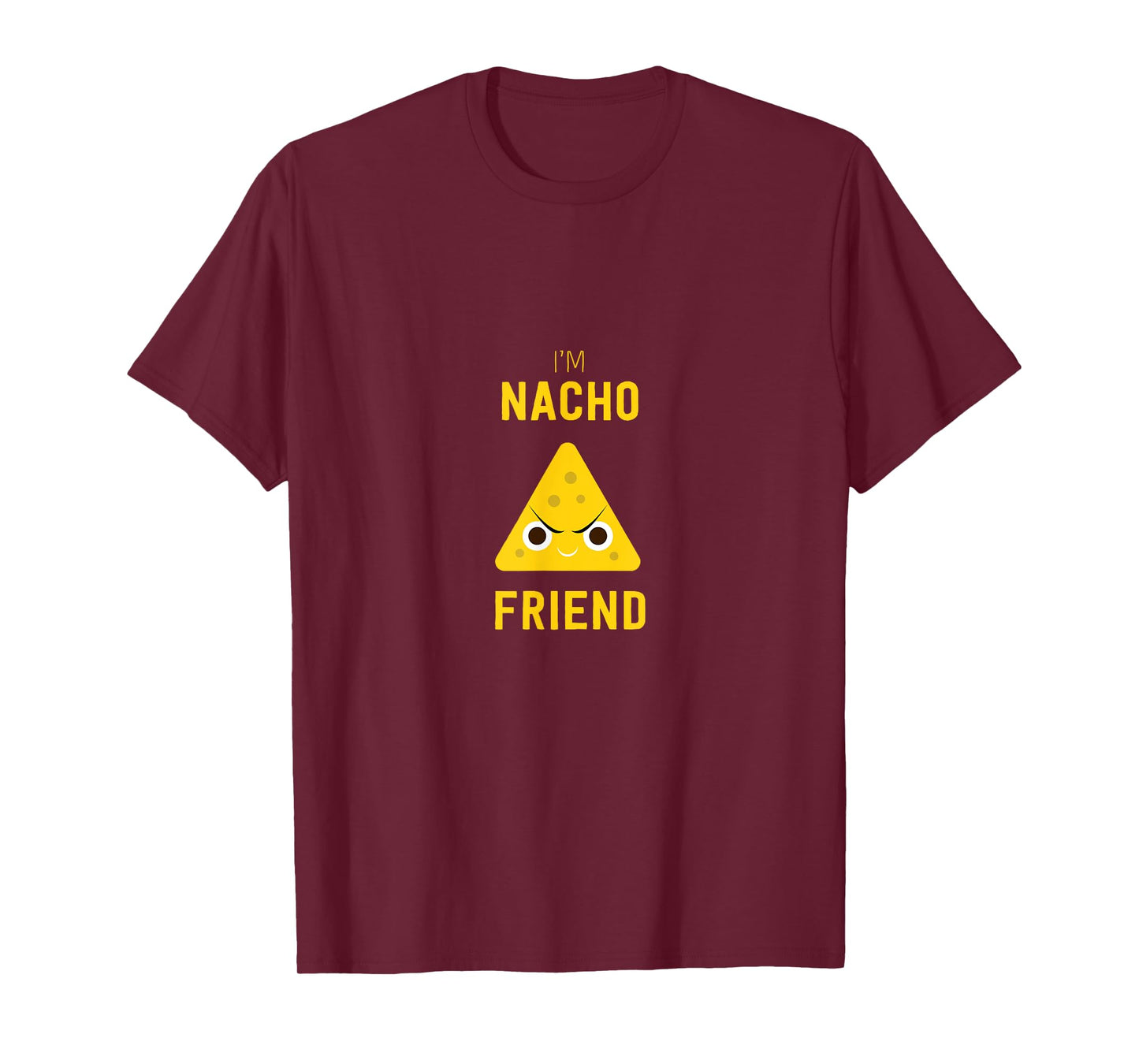 Funny Nachos Food Pun T-Shirt I'm Nacho Friend T-Shirt