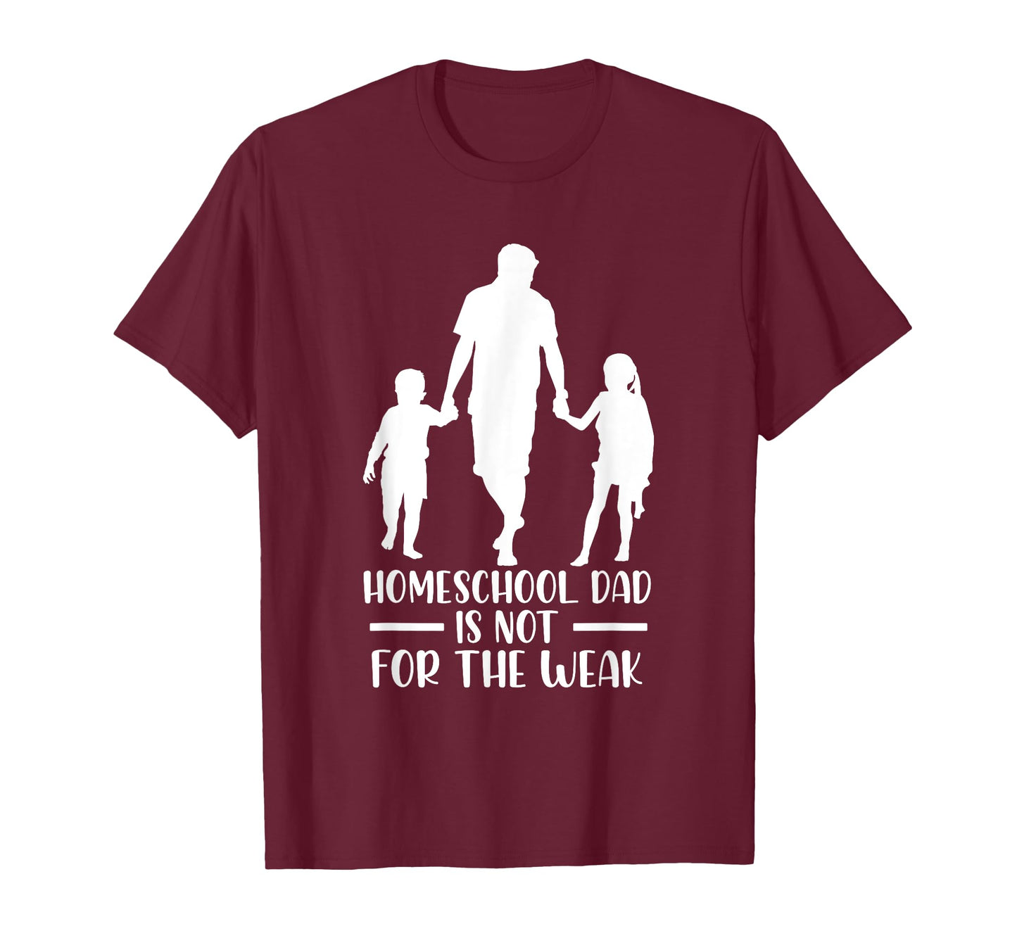Homeschool Dad Is Not For The Weak Silhouette Father Teacher T-Shirt for Men Women Kids