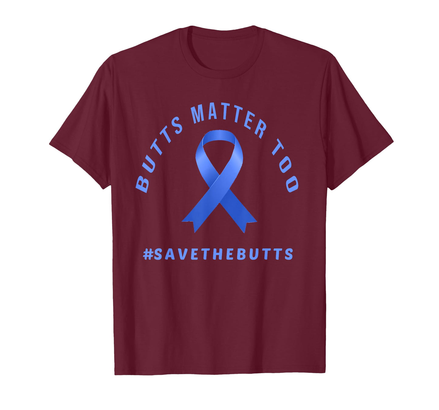 Funny Save The Butts Gift For Colon/Rectal/Anal Cancer T-Shirt