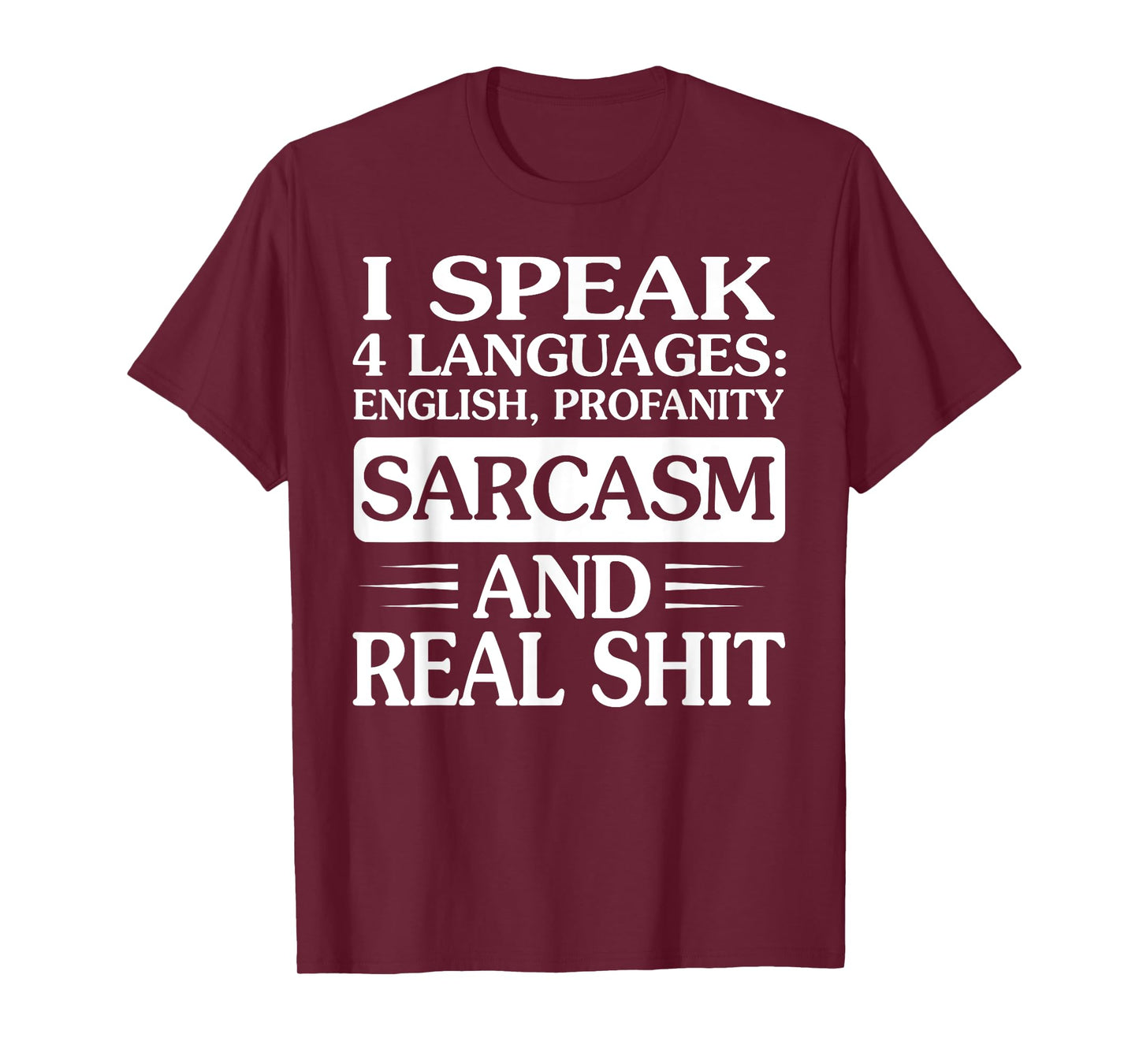 I Speak 4 Languages English Profanity Sarcasm And Real Shit T-Shirt