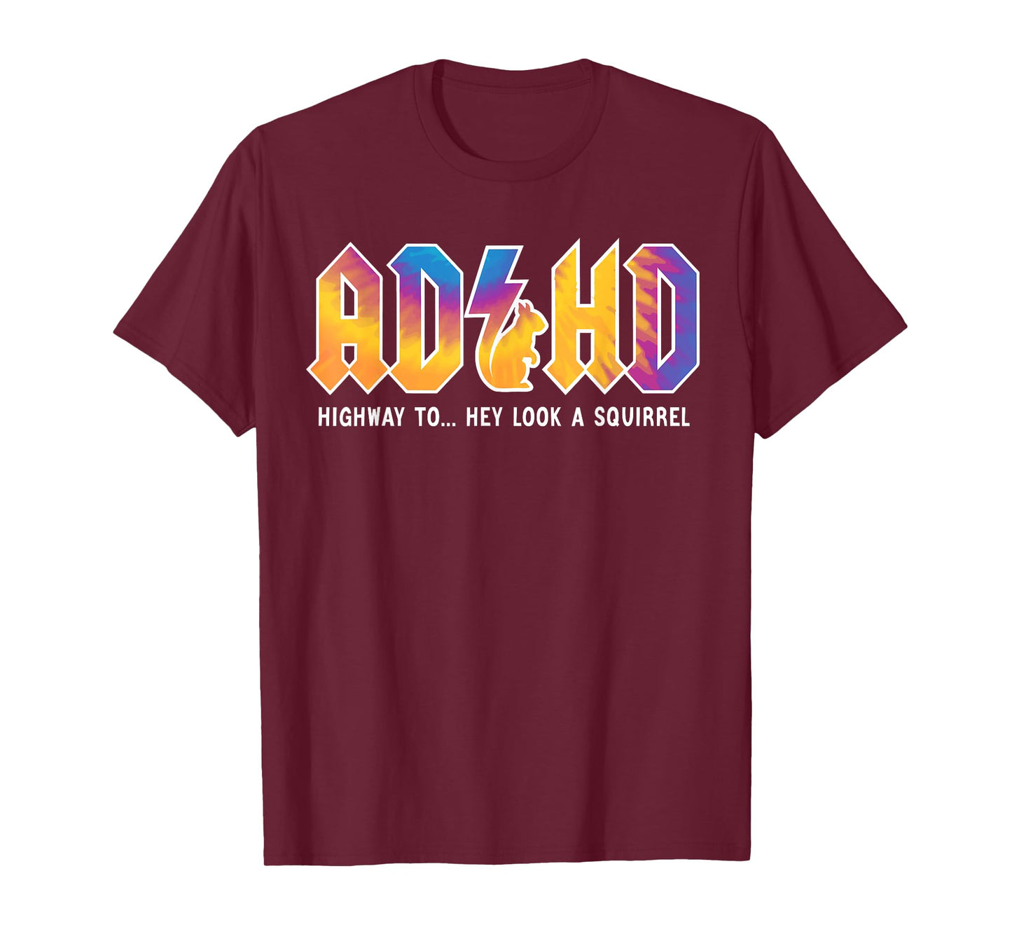 ADHD Highway To Hey Look, A Squirrel, ADHD is awesome T-Shirt
