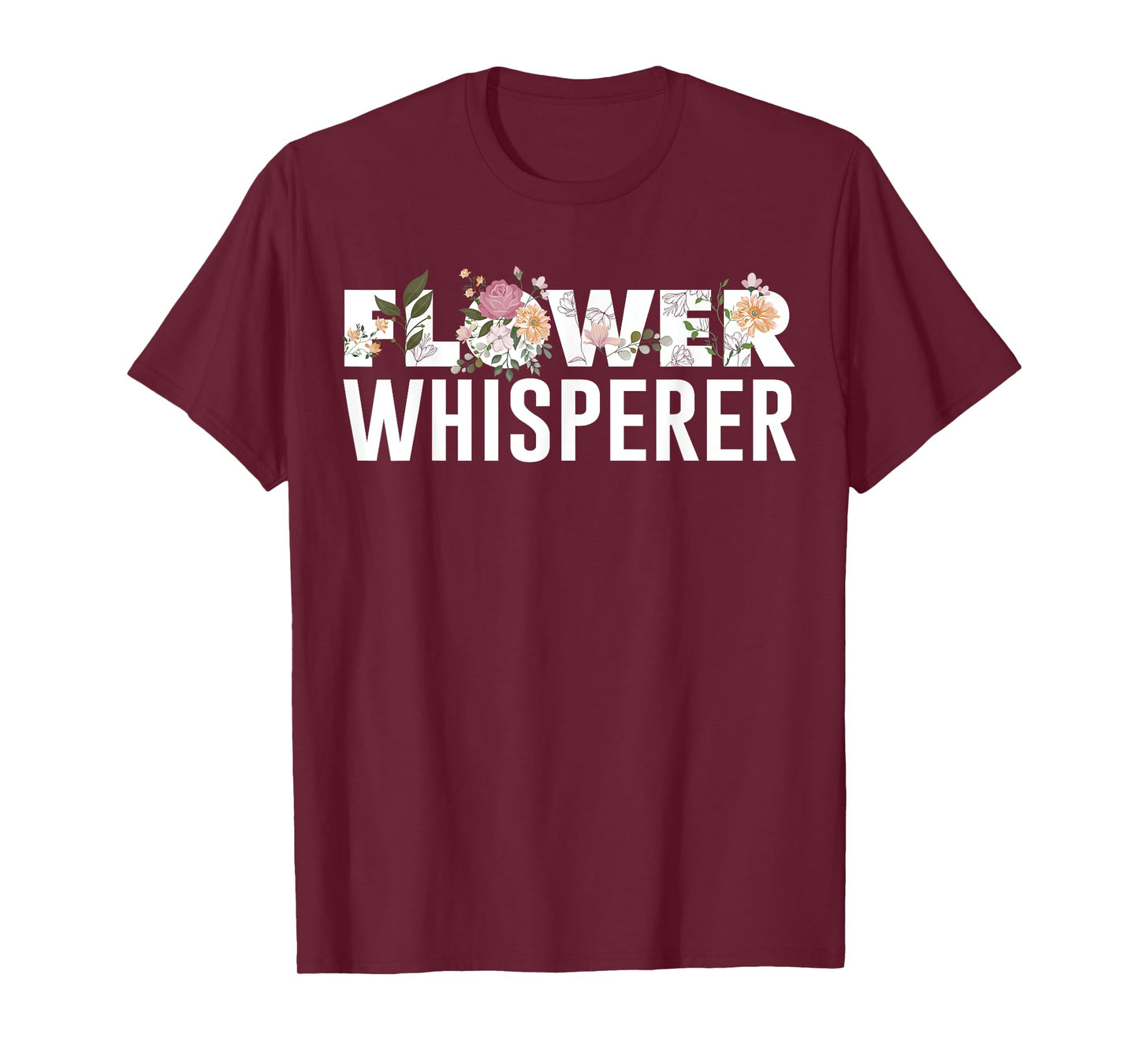 Flower Whisperer Funny Florist Shop Garden Job Plant Lovers T-Shirt