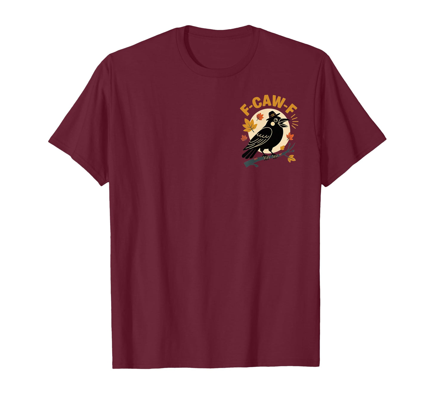 F-CAW-F Crow Lovers Funny Sarcastic Vibe for Fall Season T-Shirt