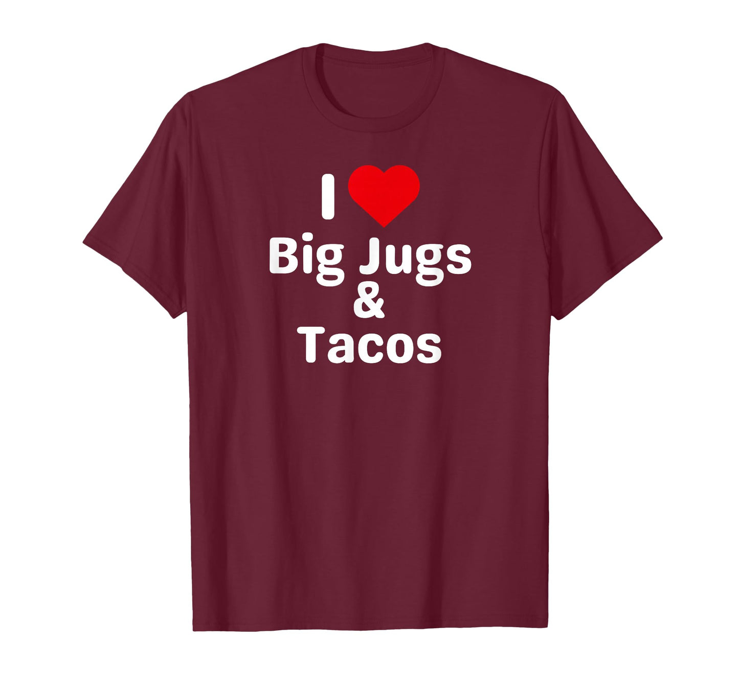 I Love Big Jugs and Tacos - Funny Taco Gifts for Couples T-Shirt