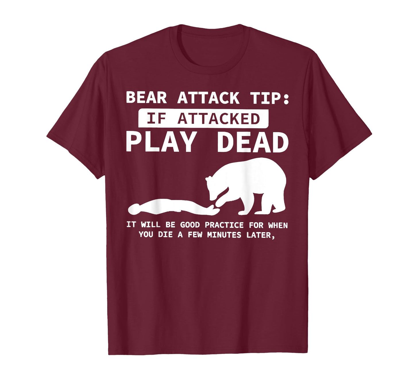 Bear Attack Tip If Attacked Play Dead Funny Camping Camper T-Shirt