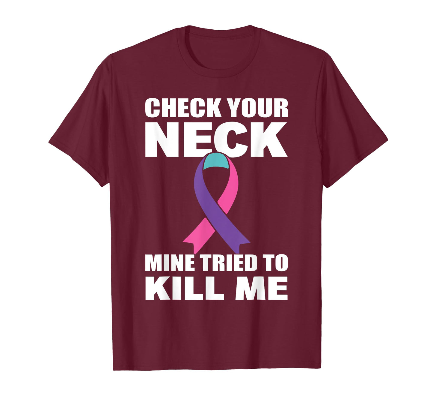 Check Your Neck Mine Tried To Kill Me Thyroid Cancer T-Shirt