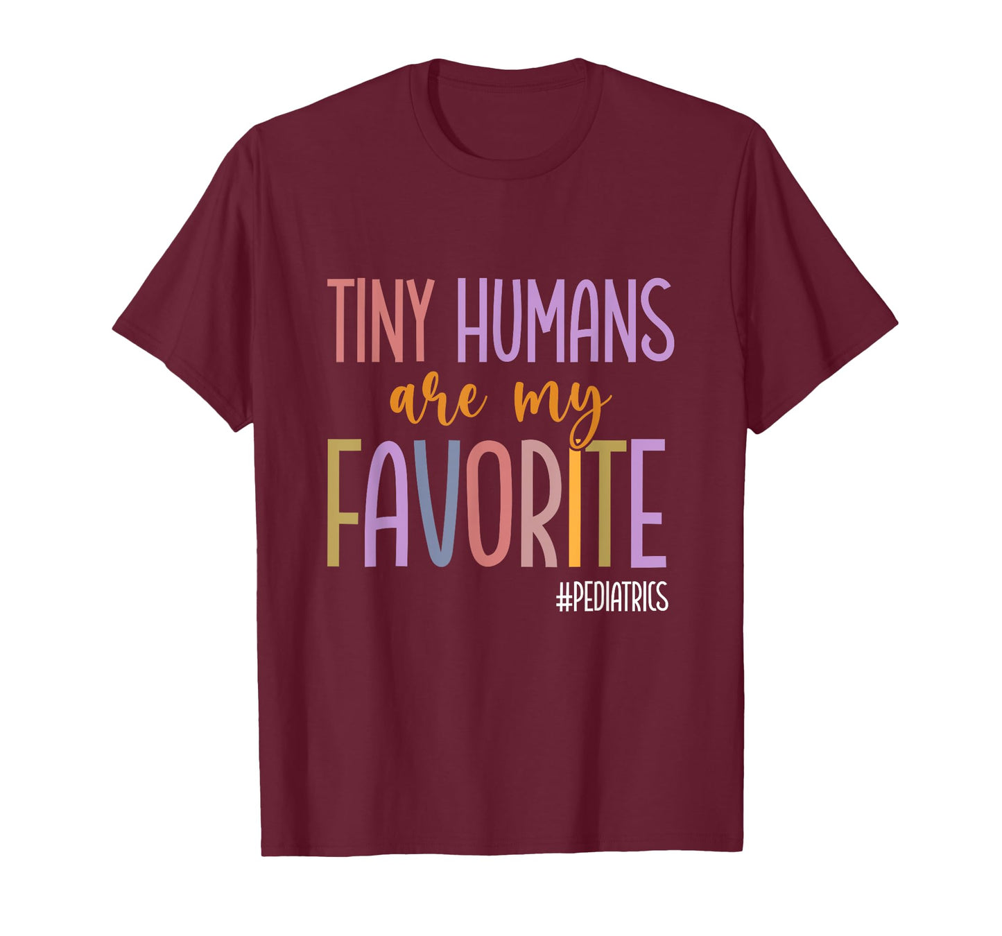 Tiny Humans Are My Favorite Pediatrics NICU Peds Nurse T-Shirt