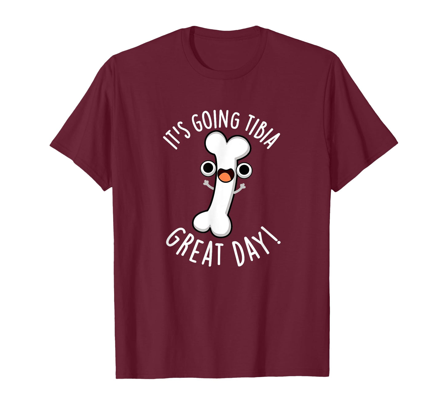 It's Going Tibia Great Day Funny Bone Pun T-Shirt
