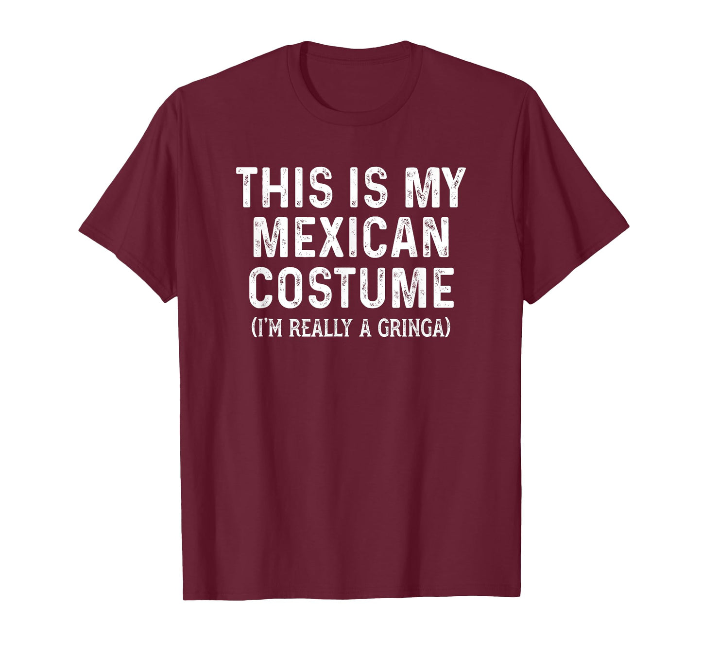 Funny This Is My Mexican Costume I Am Really A Gringa T-Shirt