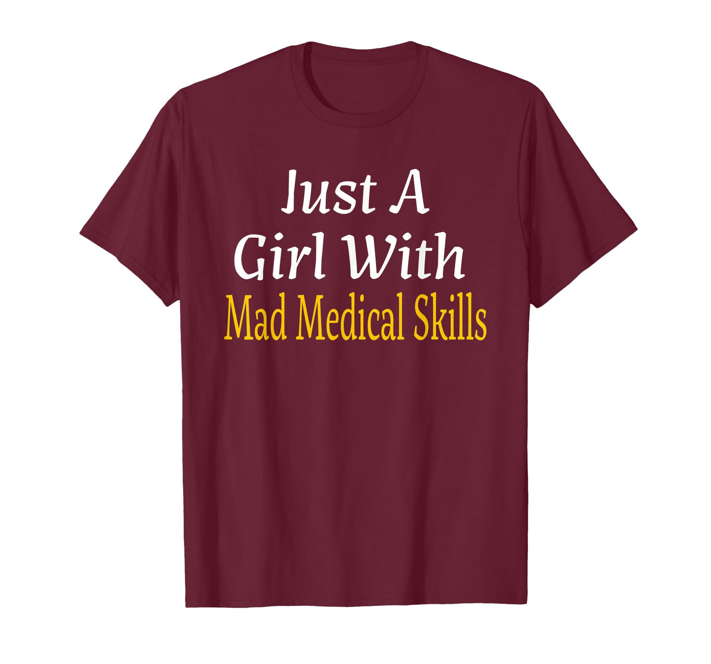 Funny Just A Girl With Mad Medical Skills Future Doctor Gift T-Shirt