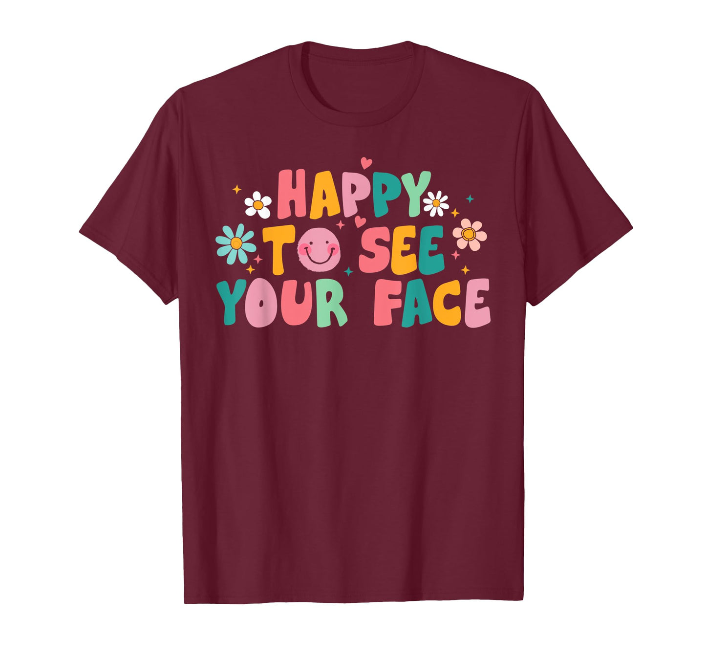 Happy To See Your Face Teacher Smile Daisy Back To School T-Shirt for Men Women