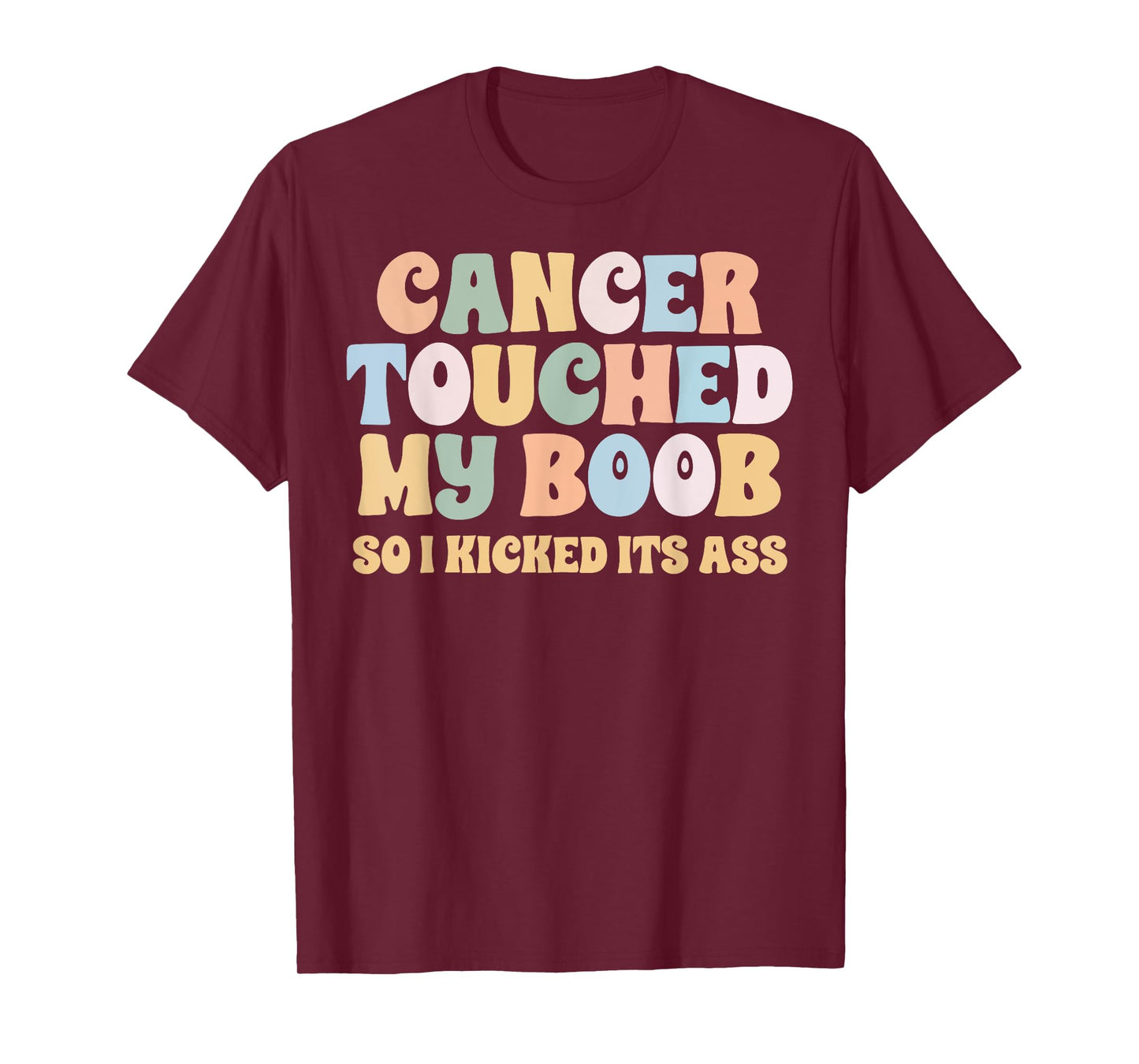 Cancer Touched My Boob So I Kicked It's Ass Breast Cancer T-Shirt
