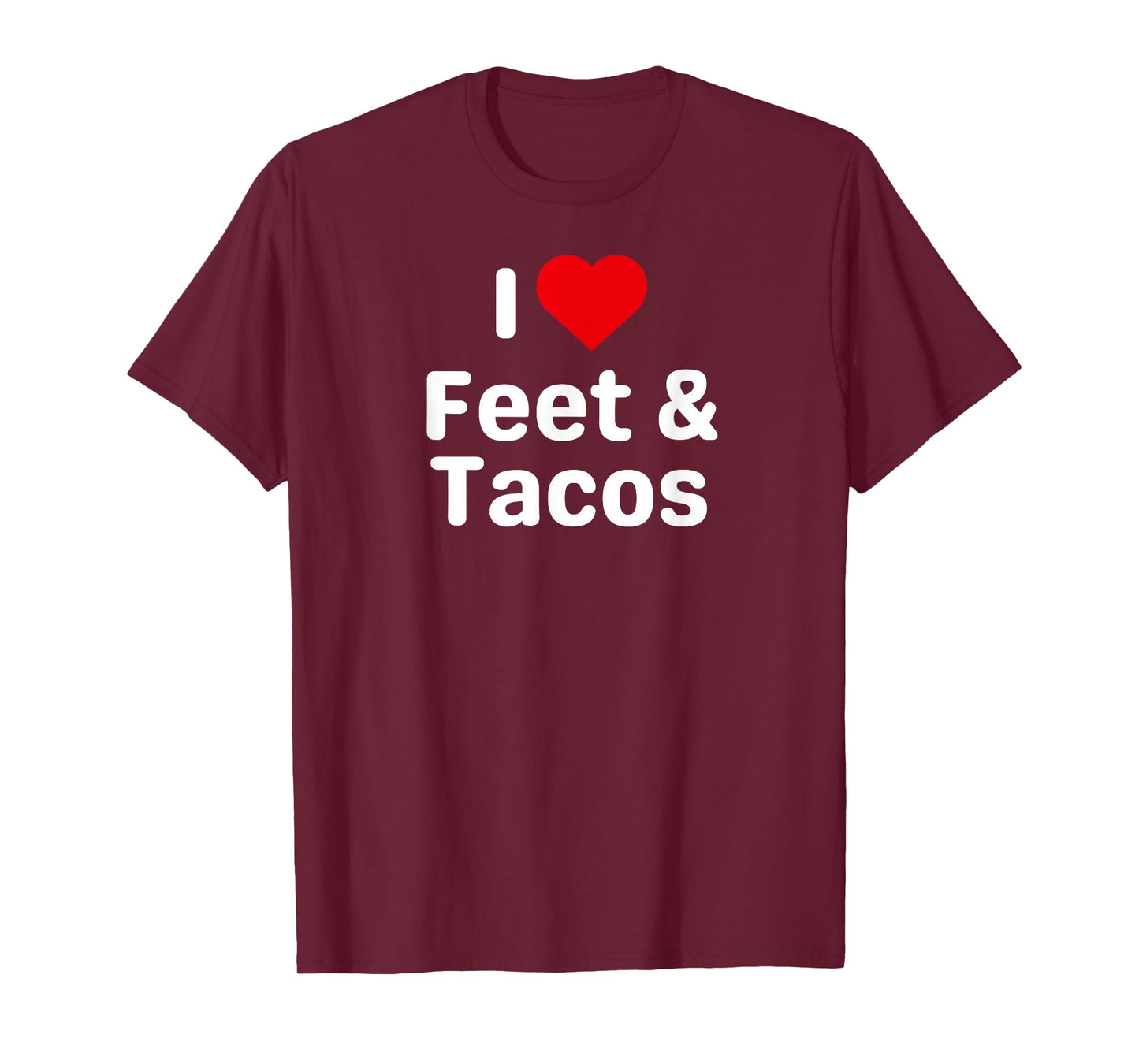 I Love Feet and Tacos - Funny Taco Gifts for Couples T-Shirt