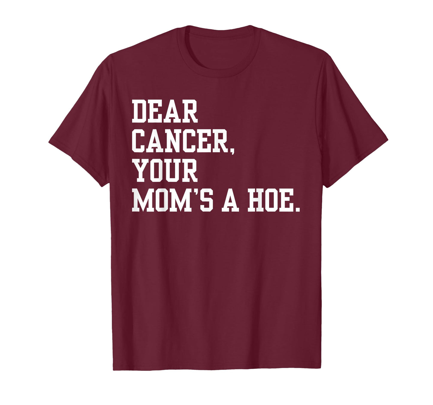 Dear Cancer, Your Mom's A Hoe Breast Cancer Awareness Humor T-Shirt
