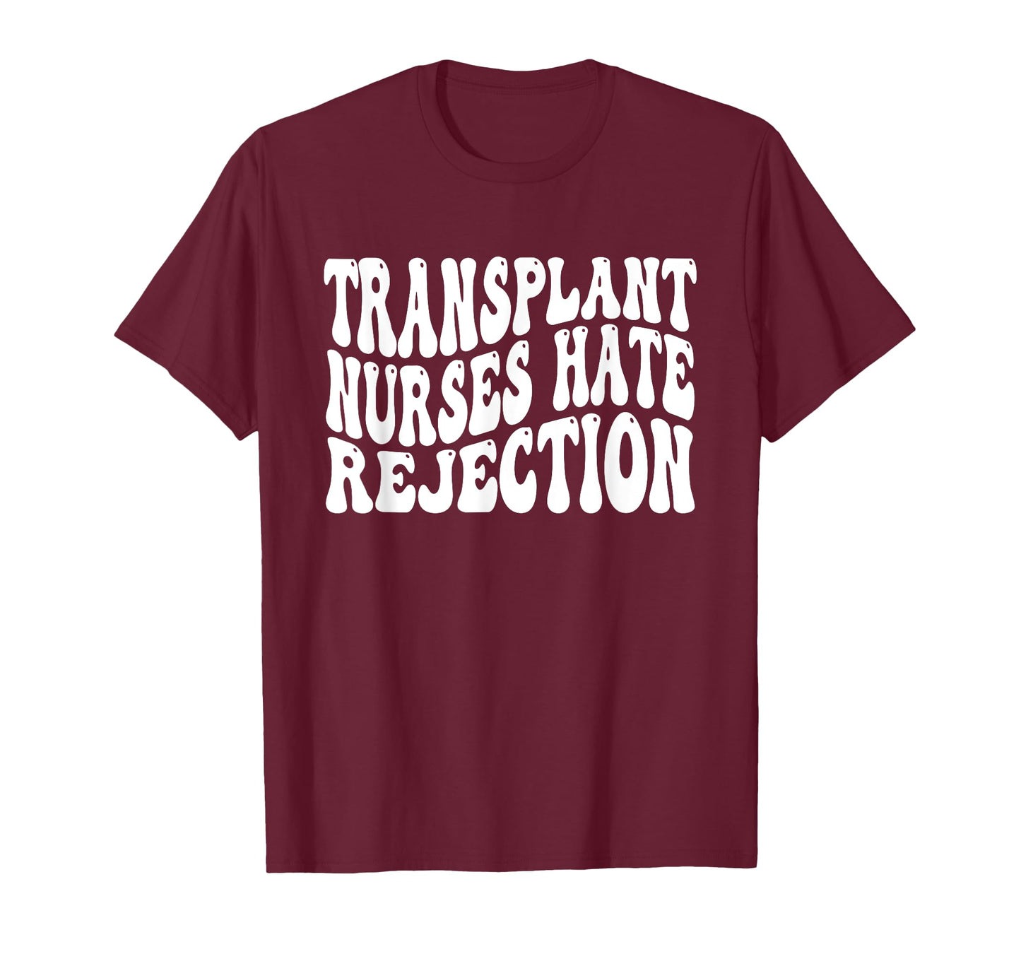 Transplant Nurses Hate Rejection T-Shirt
