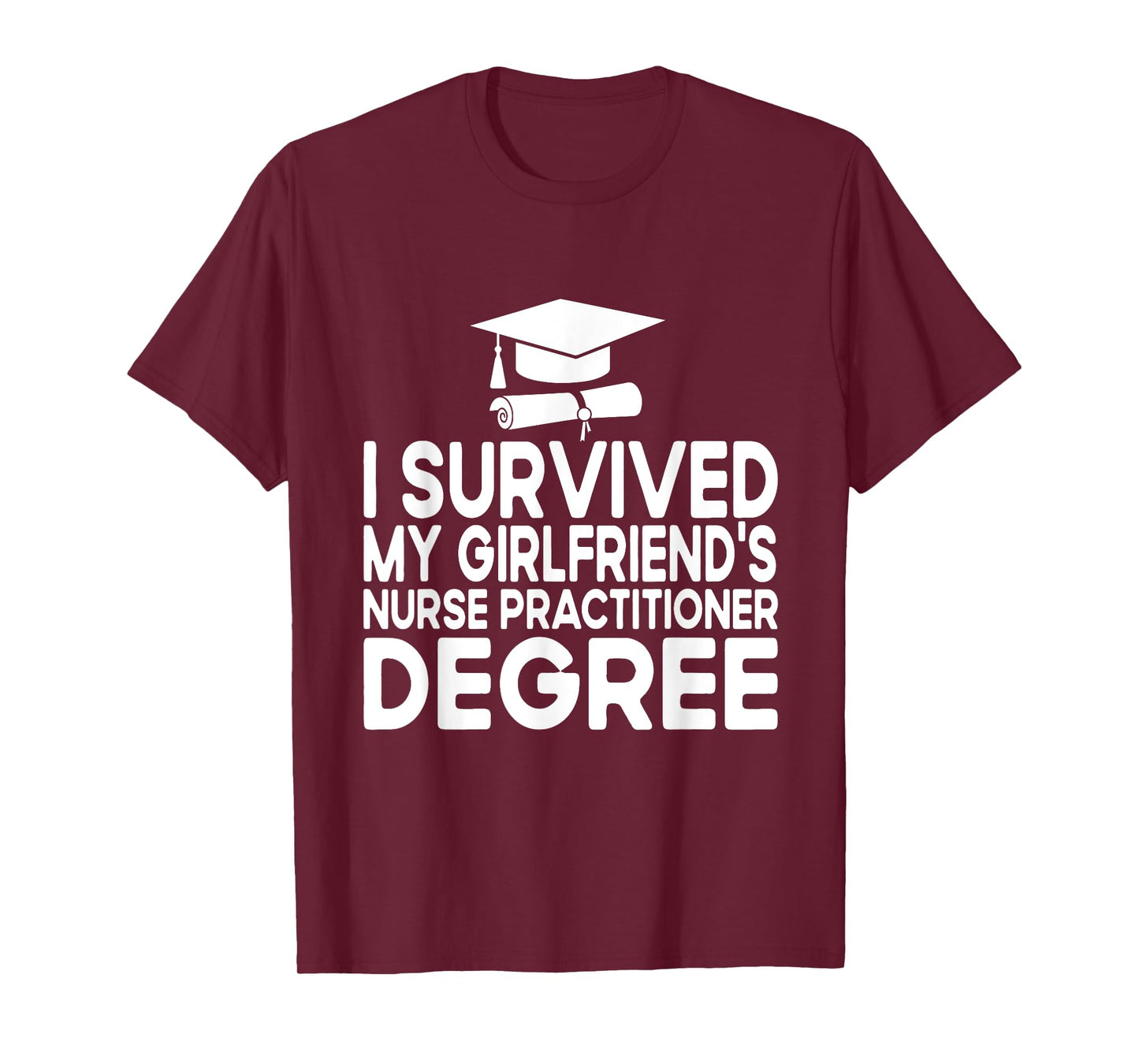 I Survived My Girlfriends Nurse Practitioner Degree T-Shirt