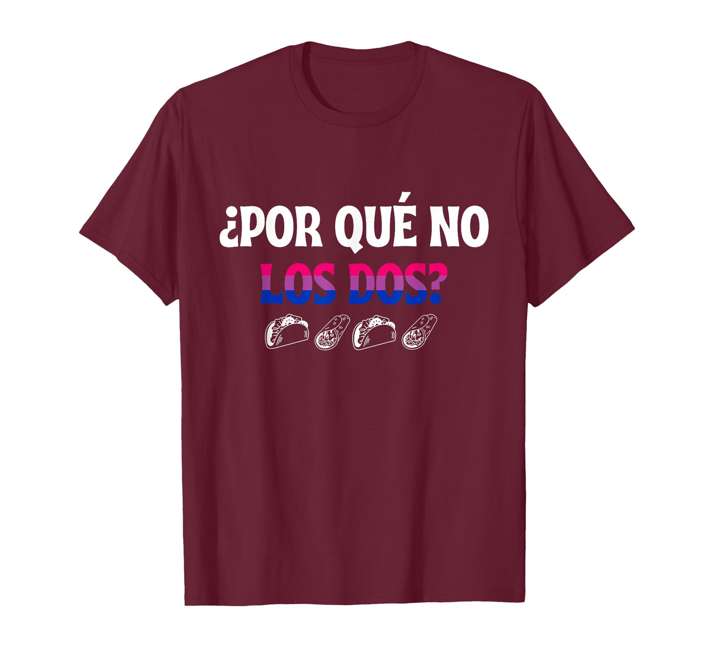 ¿Por Qué No Los Dos? Why Not Both Funny Bisexual Pride LGBTQ T-Shirt