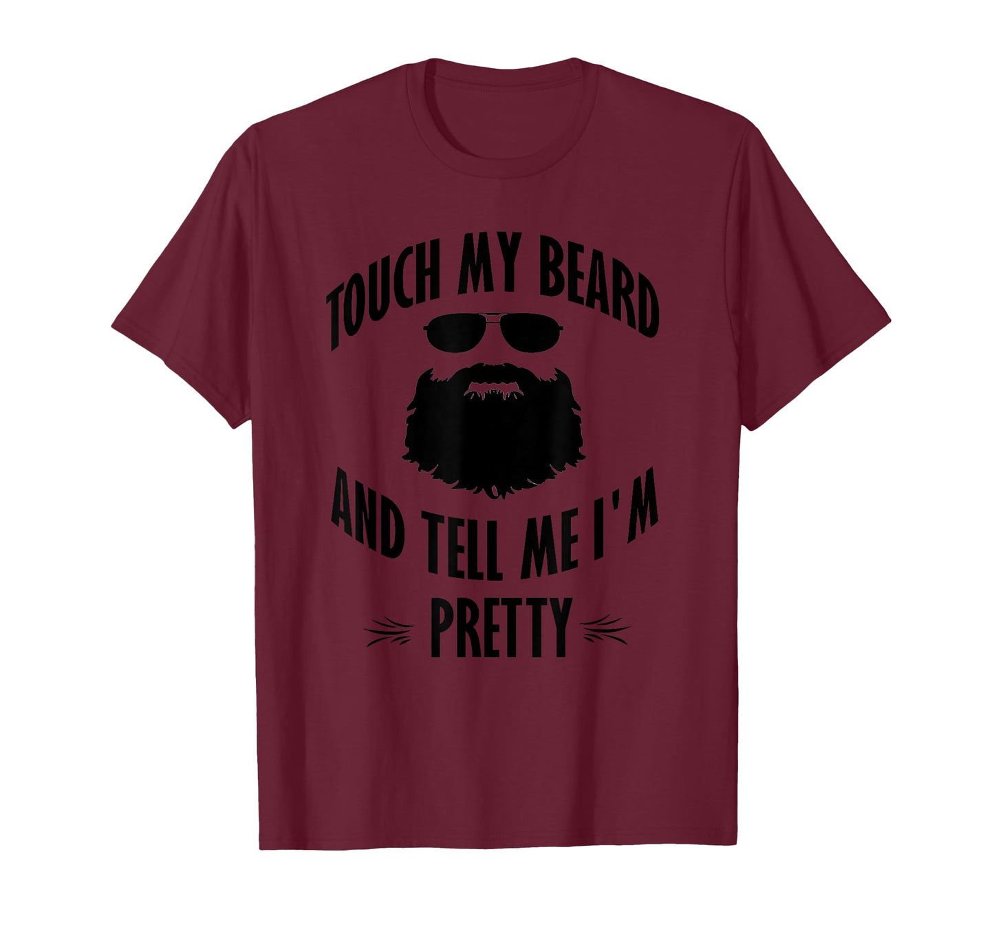 Bearded - Touch My Beard And Tell Me I'm Pretty T-Shirt