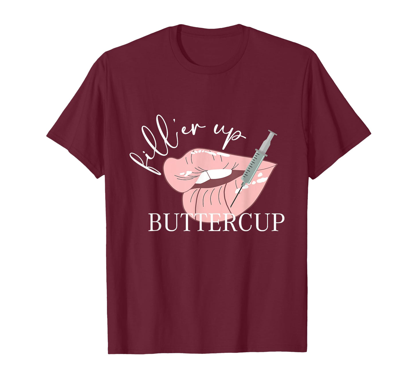 Fill'er Up Buttercup Lip Injection Nurse Injector T-Shirt