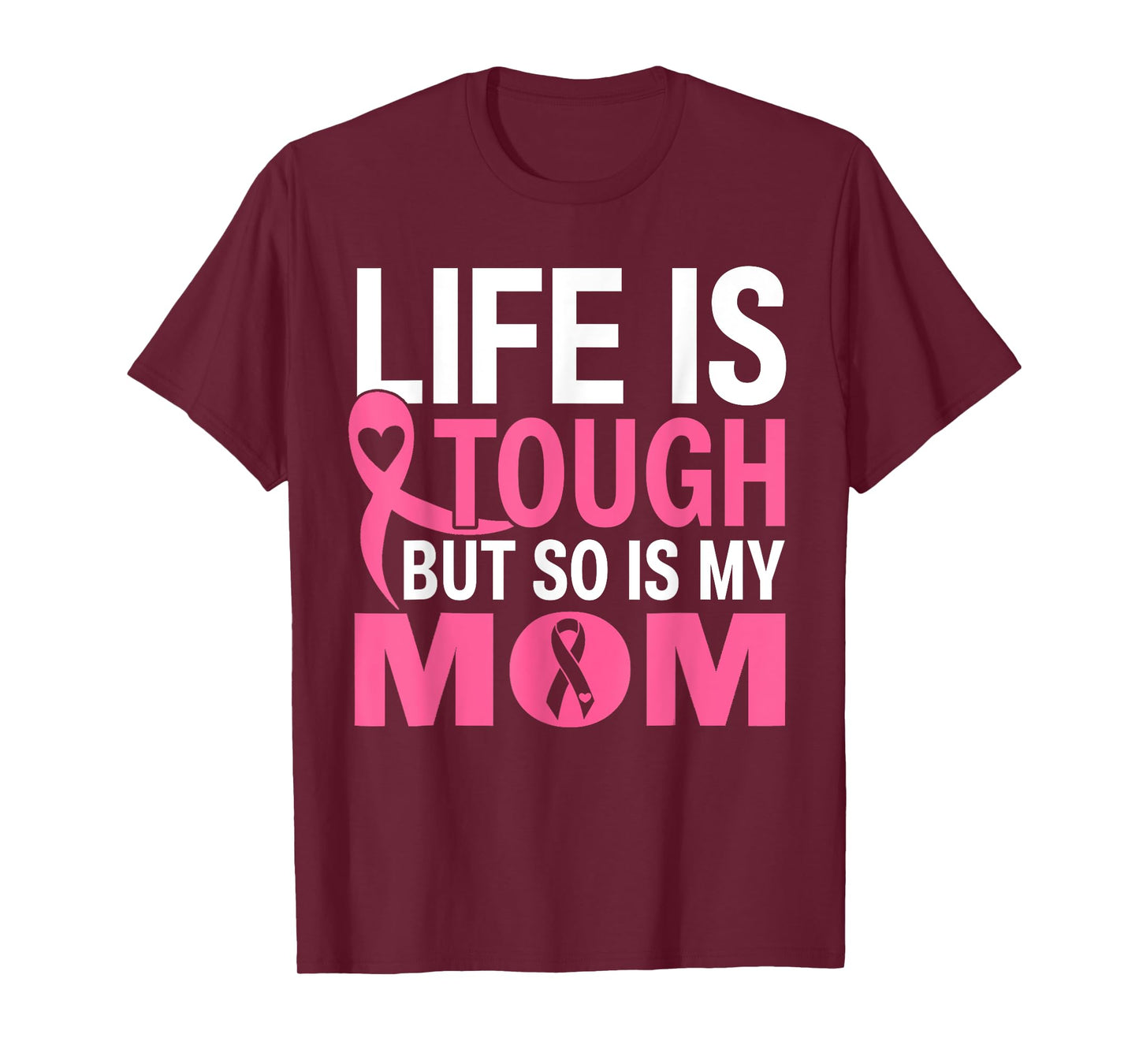 Life Is Tough But So Is My Mom Breast Cancer Ribbon For Mom T-Shirt