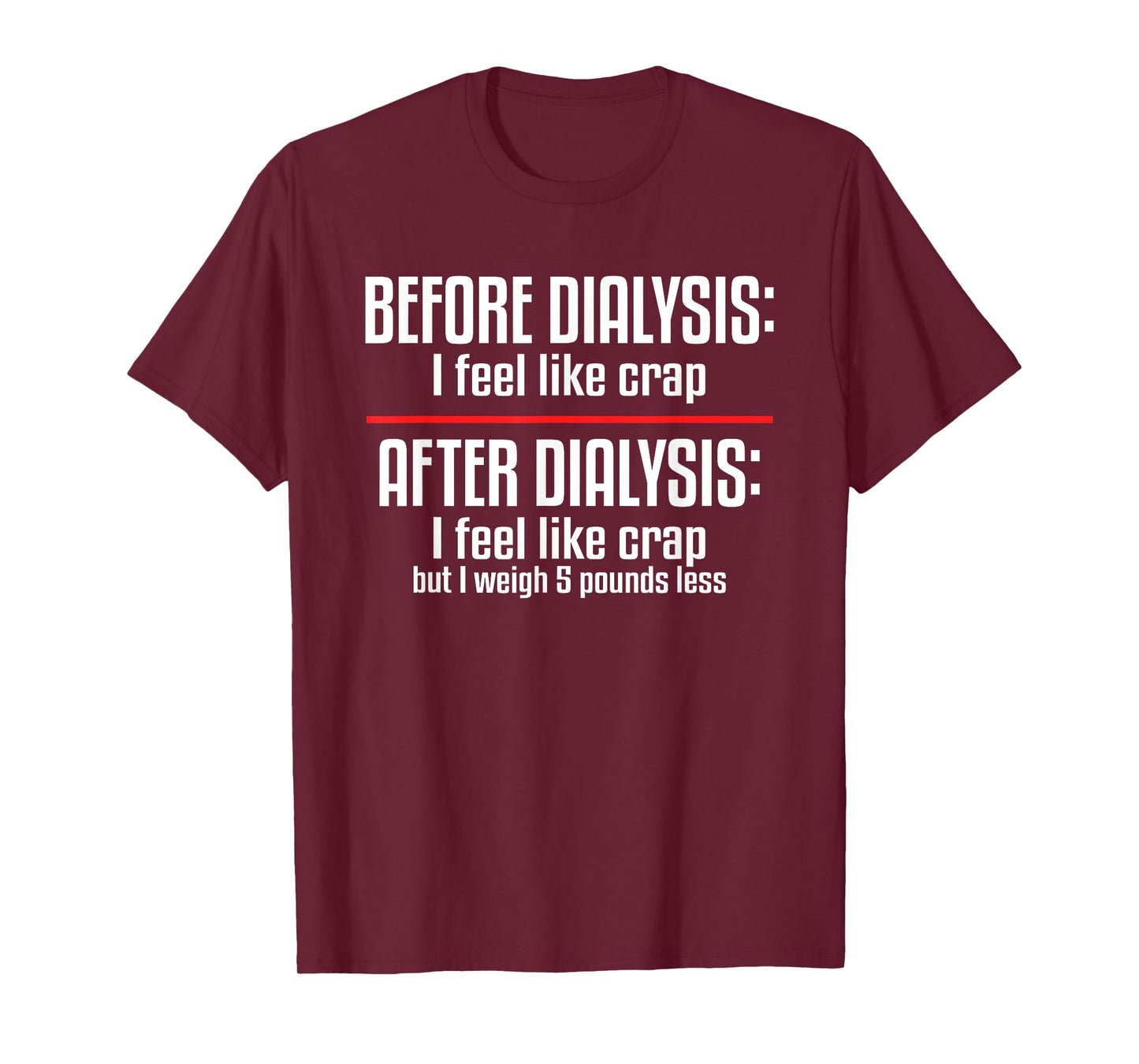 Before Dialysis and After Dialysis a Funny Dialysis Patient T-Shirt