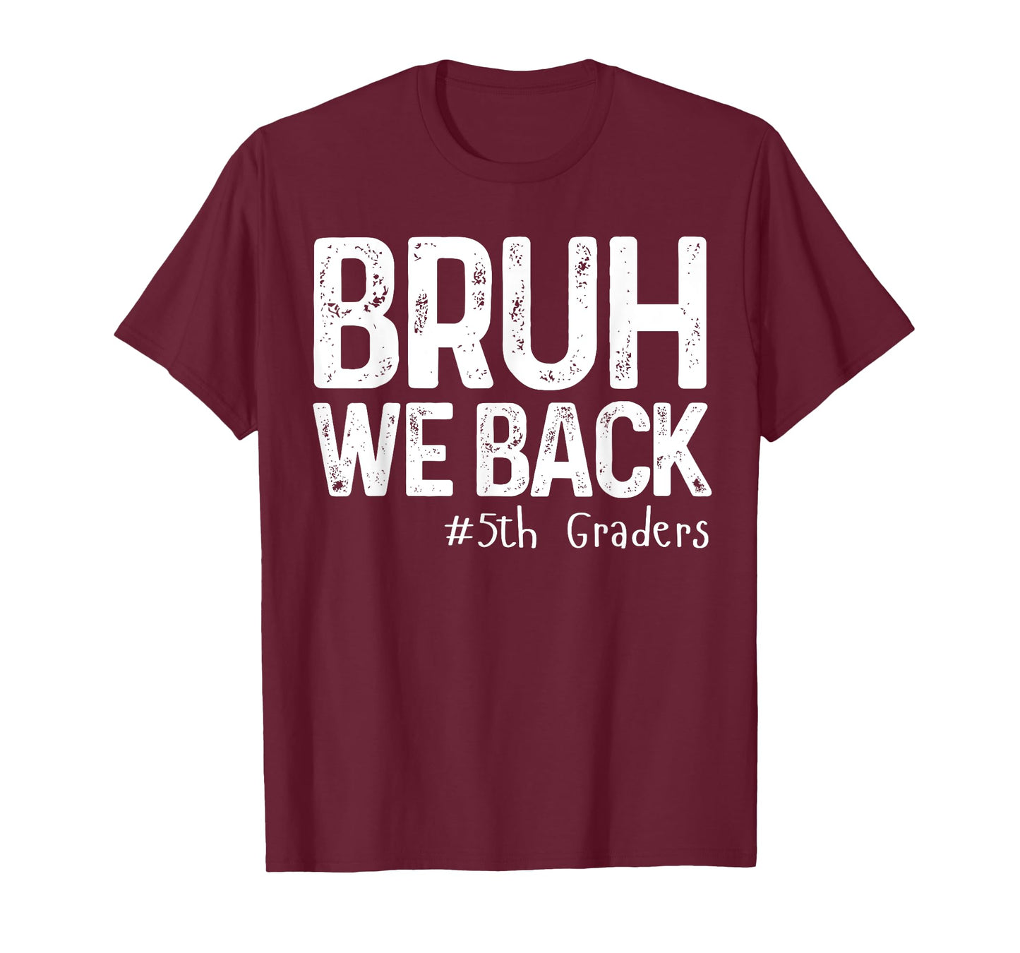 Bruh We Back 5th Graders Fifth Grade Back To School 1st Day T-Shirt