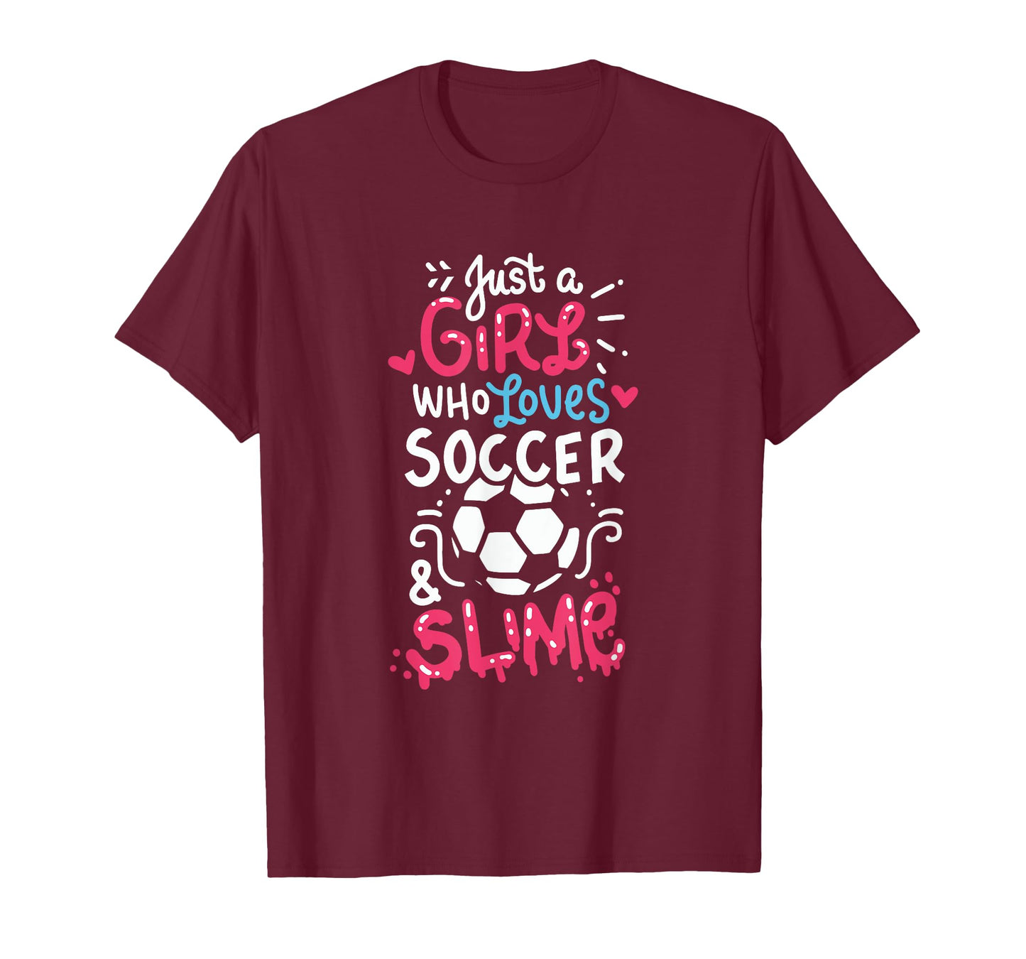 Just a girl who loves soccer and slime, Soccer slime, Girls T-Shirt
