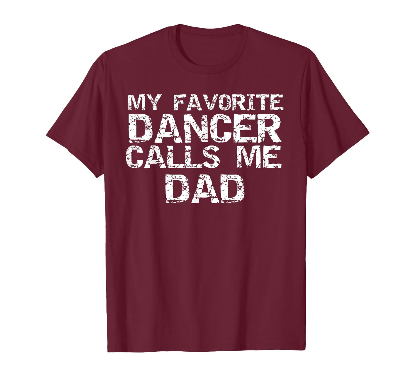 Dance Gift for Dads Father's My Favorite Dancer Calls Me Dad T-Shirt