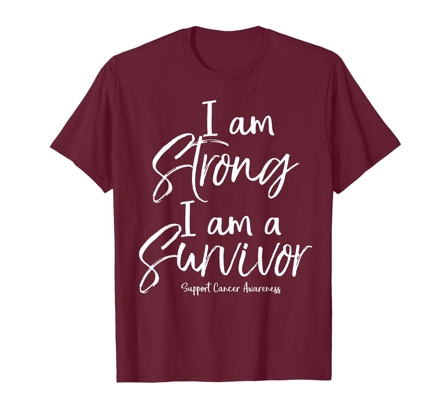 Support Cancer Awareness Gift I Am Strong I Am a Survivor T-Shirt