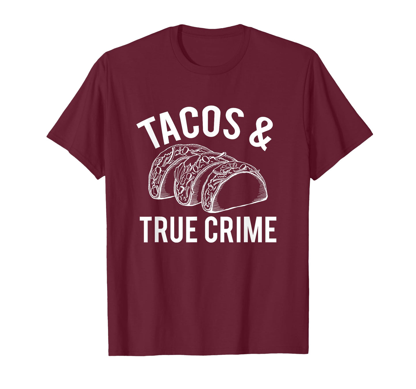 Tacos And True Crime T-Shirt True Crime Gifts Taco Lover Tee T-Shirt