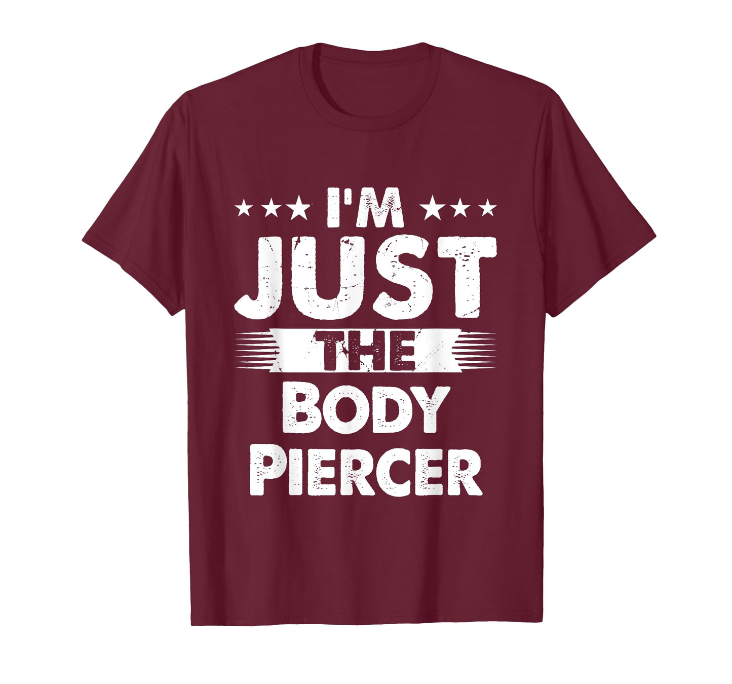 Body Piercer Profession I'm Just The Body Piercer T-Shirt