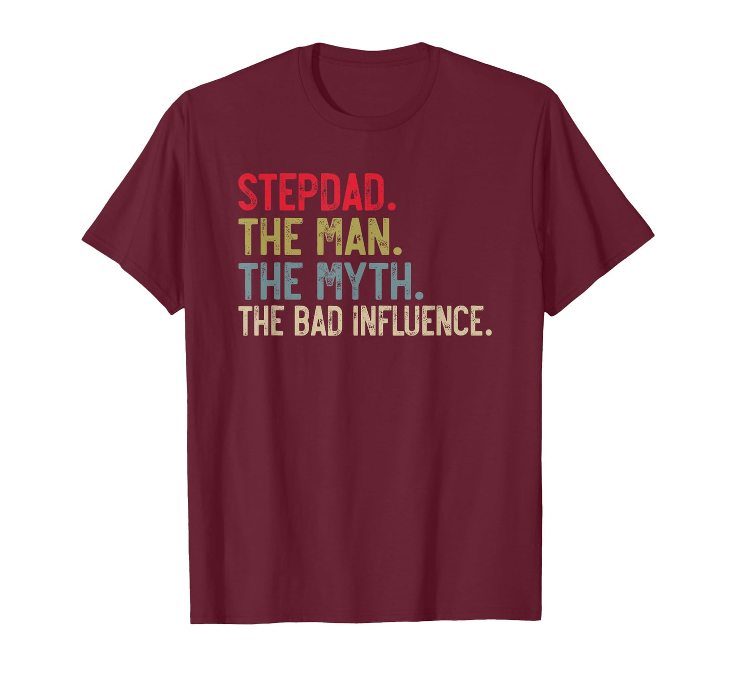 Stepdad the Man the Myth the bad Influence for Bonus Dad T-Shirt