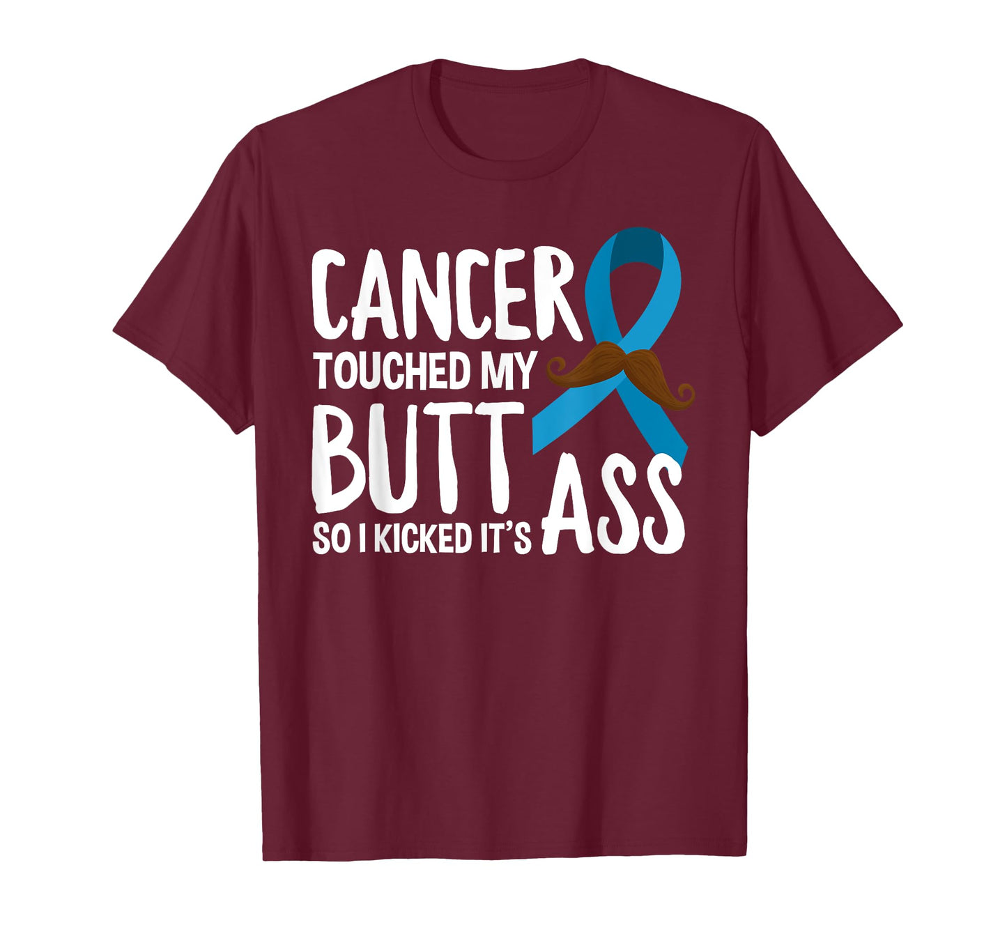 Cancer Touched My Butt So I Kicked It's Ass Prostate Cancer T-Shirt